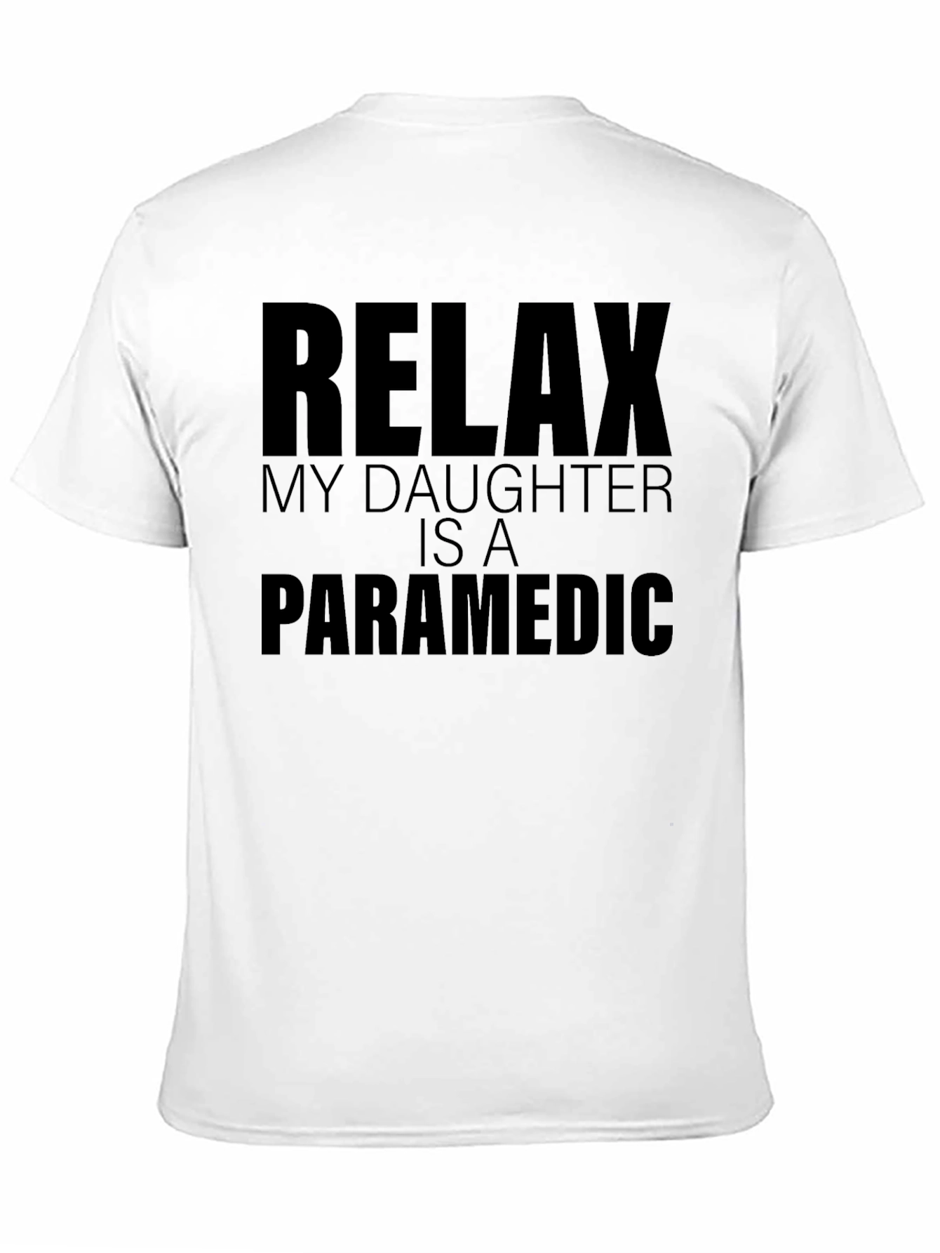 Relax My Daughter Is a Paramedic T-Shirt