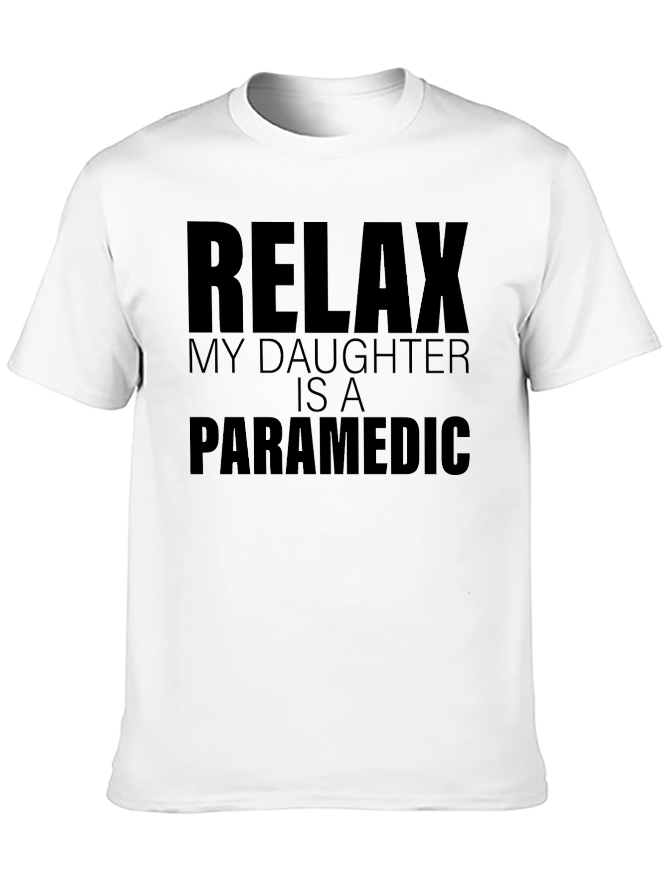 Relax My Daughter Is a Paramedic T-Shirt