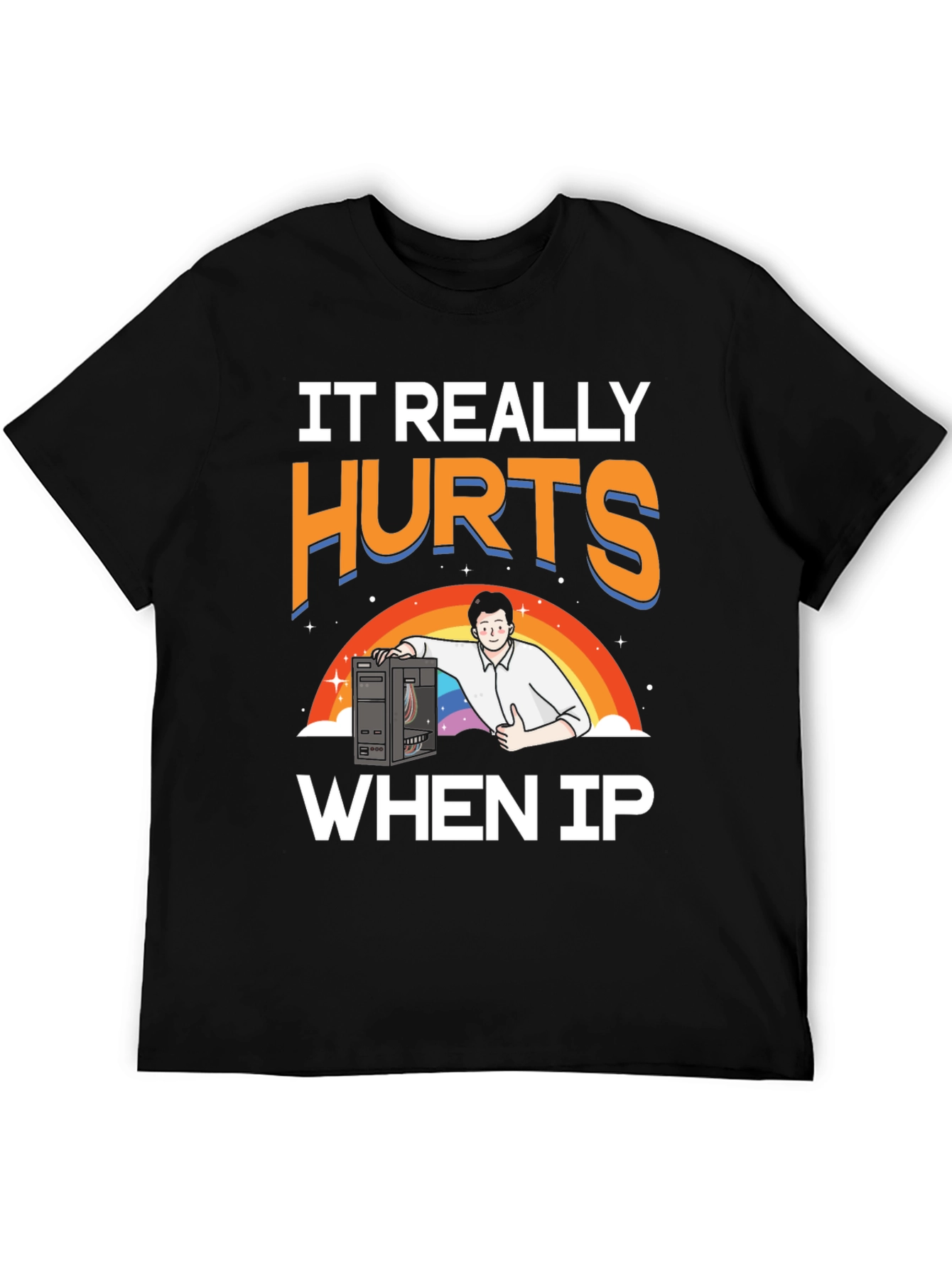 IT Hurts When IP T-Shirt