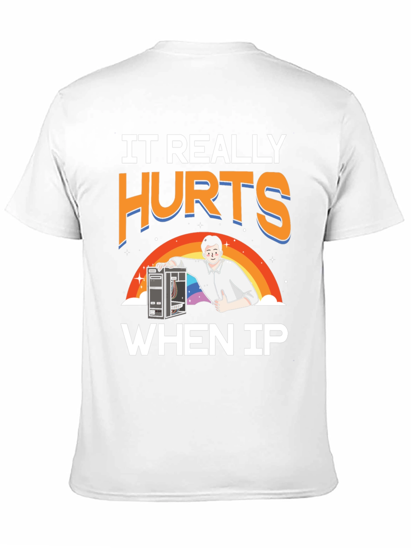 IT Hurts When IP T-Shirt