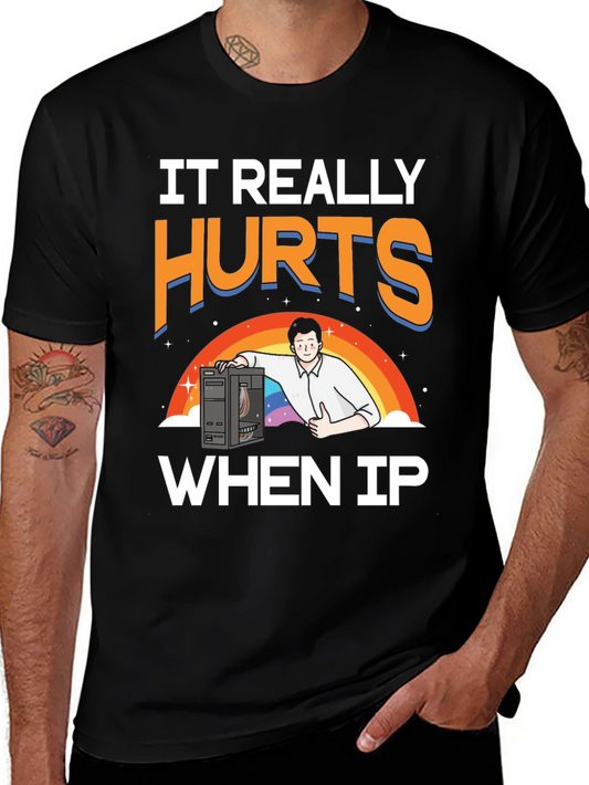 IT Hurts When IP T-Shirt