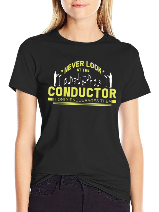 Never Look At The Conductor T-Shirt