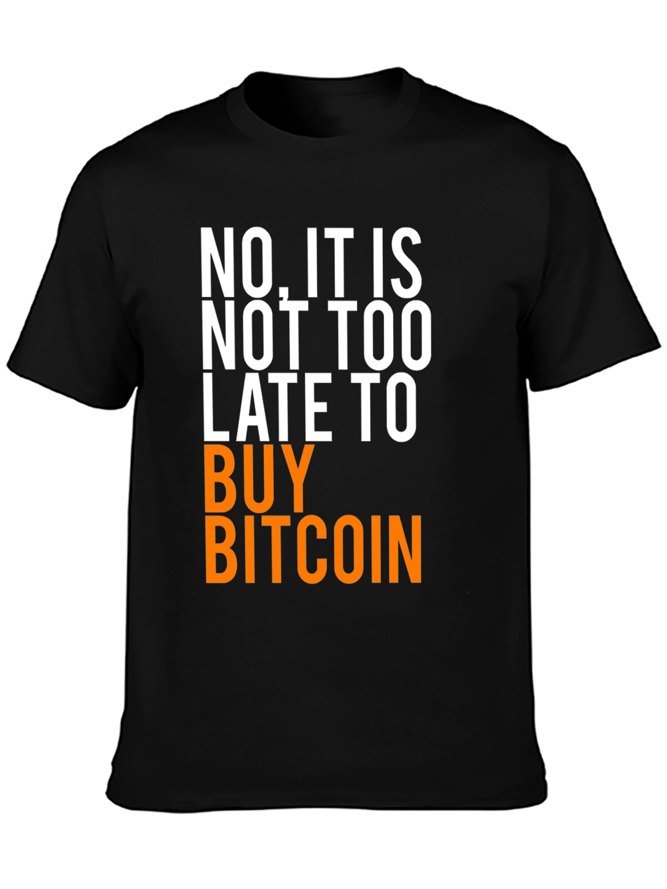 Bitcoin Crypto T-Shirt: Not Too Late!