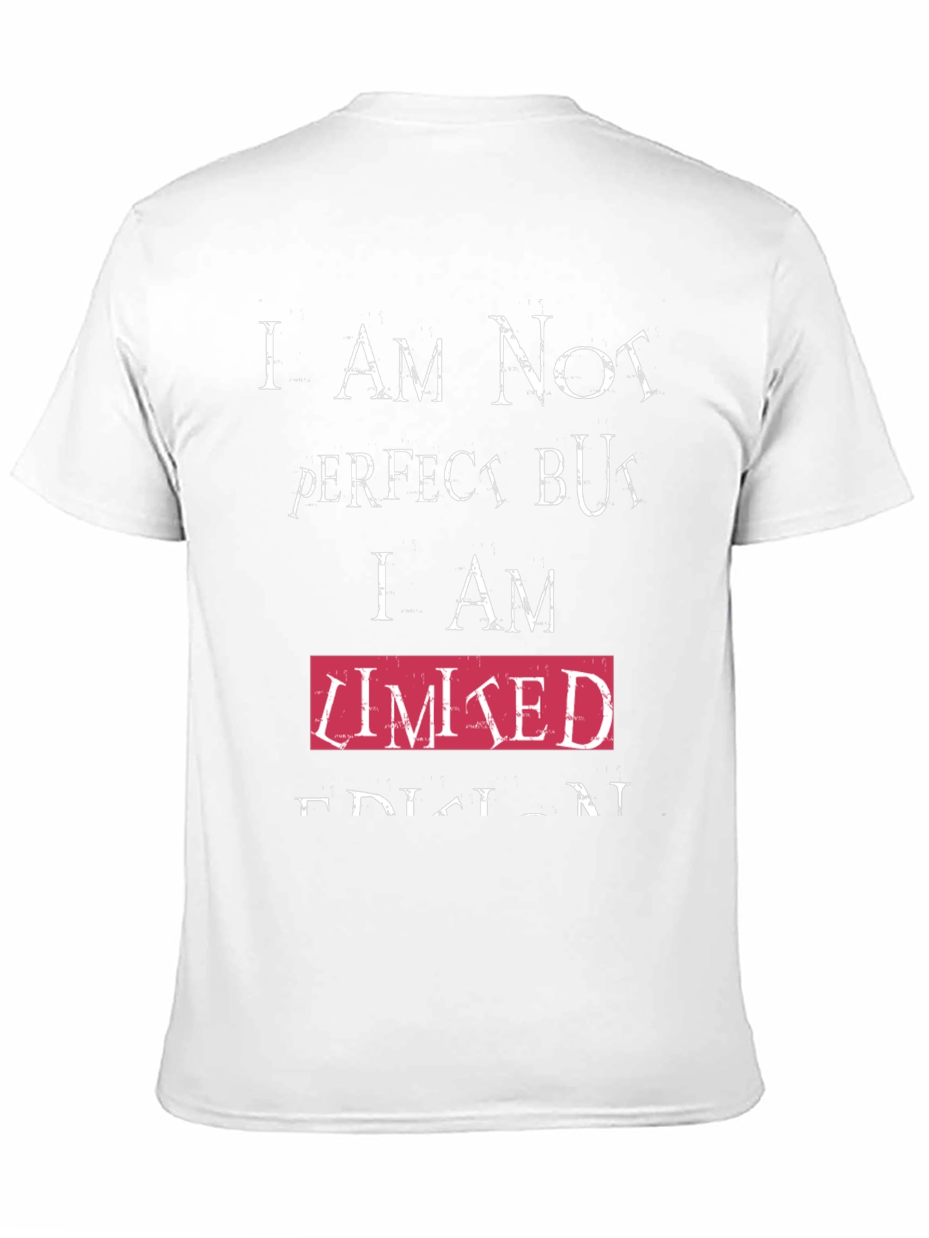 Humorous T-Shirt - Imperfect but Limited Edition