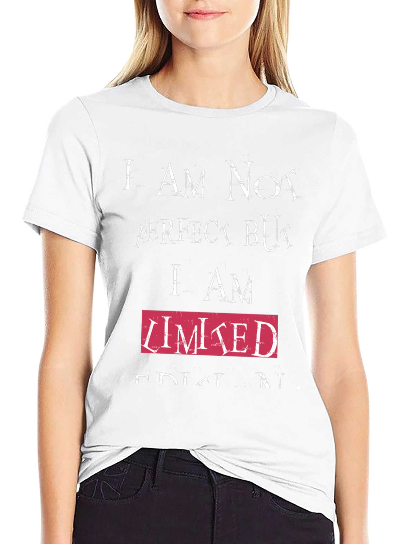 Humorous T-Shirt - Imperfect but Limited Edition