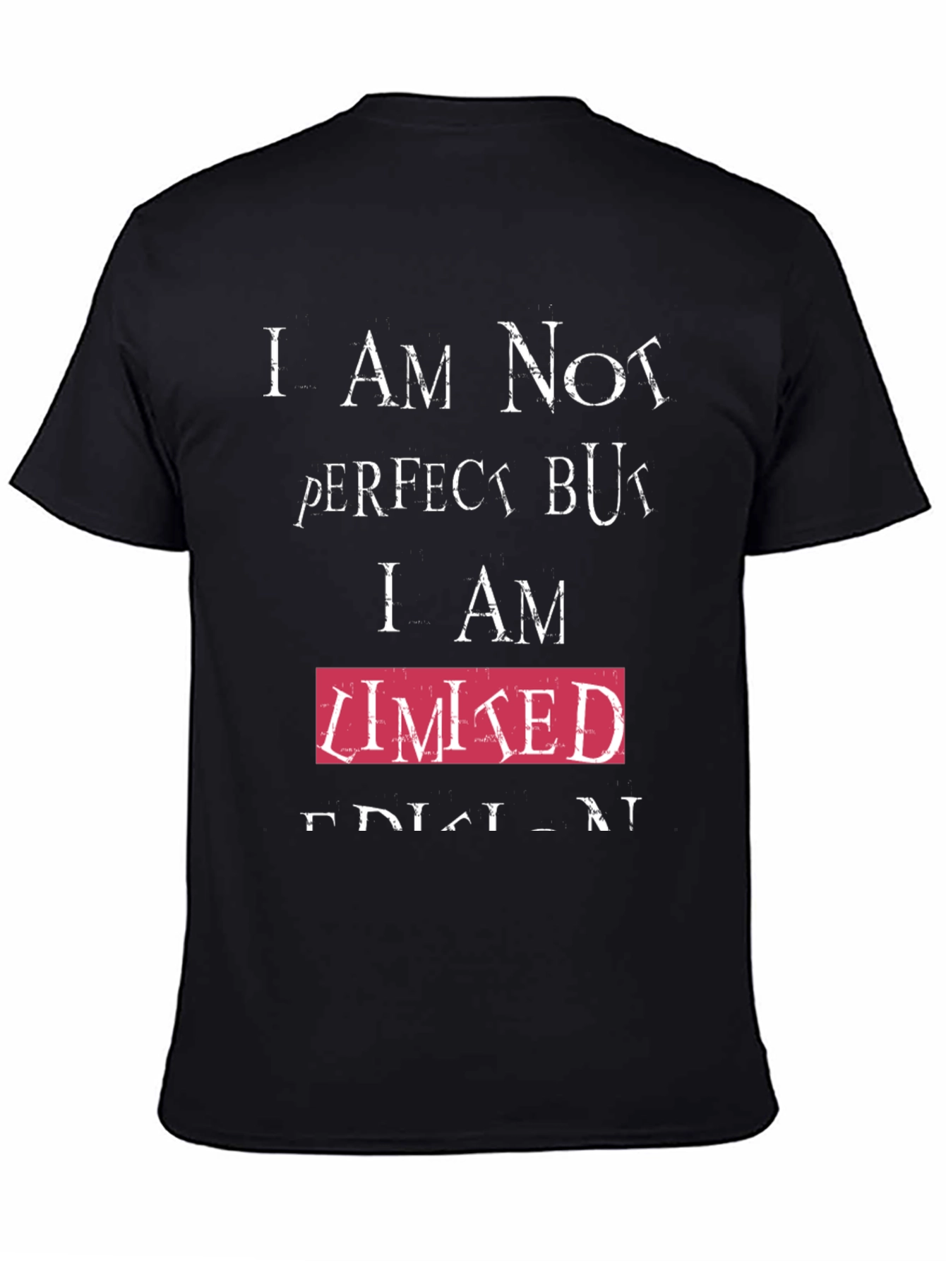 Humorous T-Shirt - Imperfect but Limited Edition