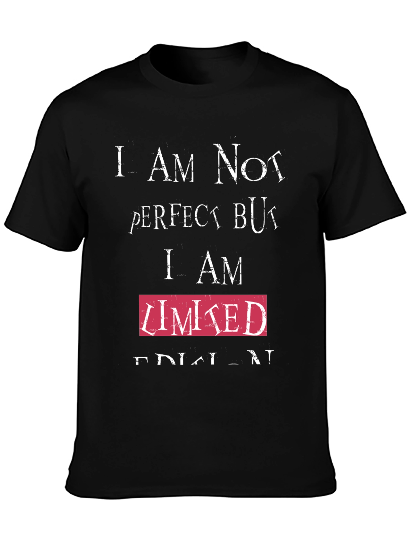 Humorous T-Shirt - Imperfect but Limited Edition