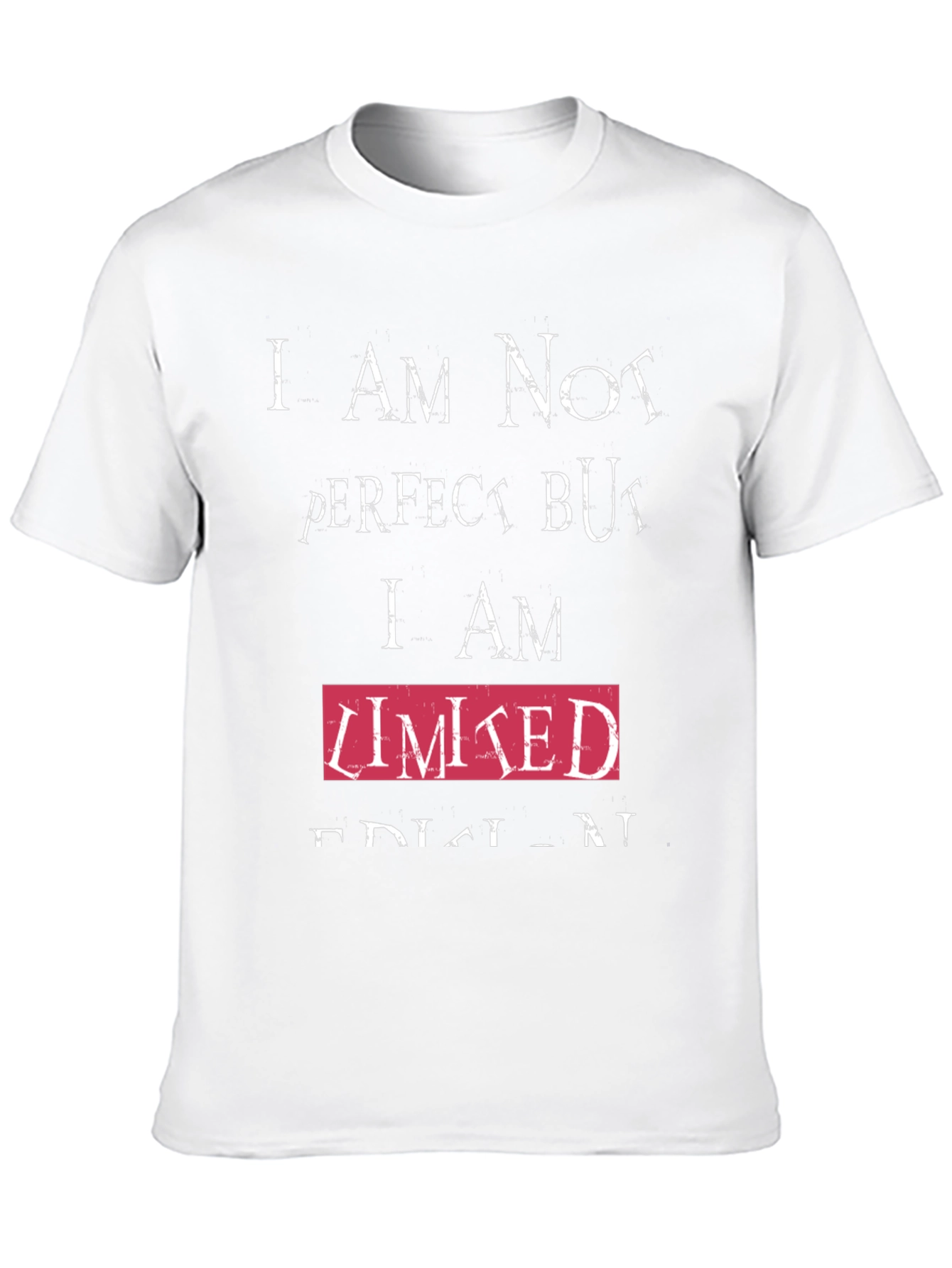 Humorous T-Shirt - Imperfect but Limited Edition