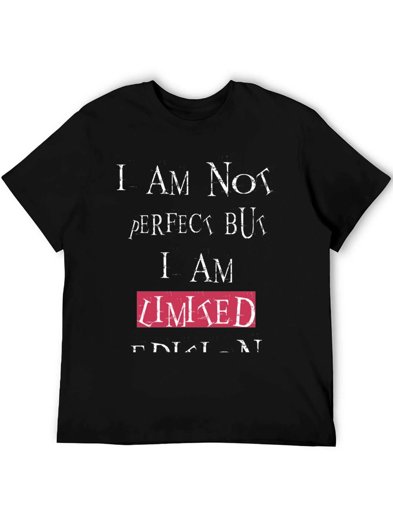 Humorous T-Shirt - Imperfect but Limited Edition