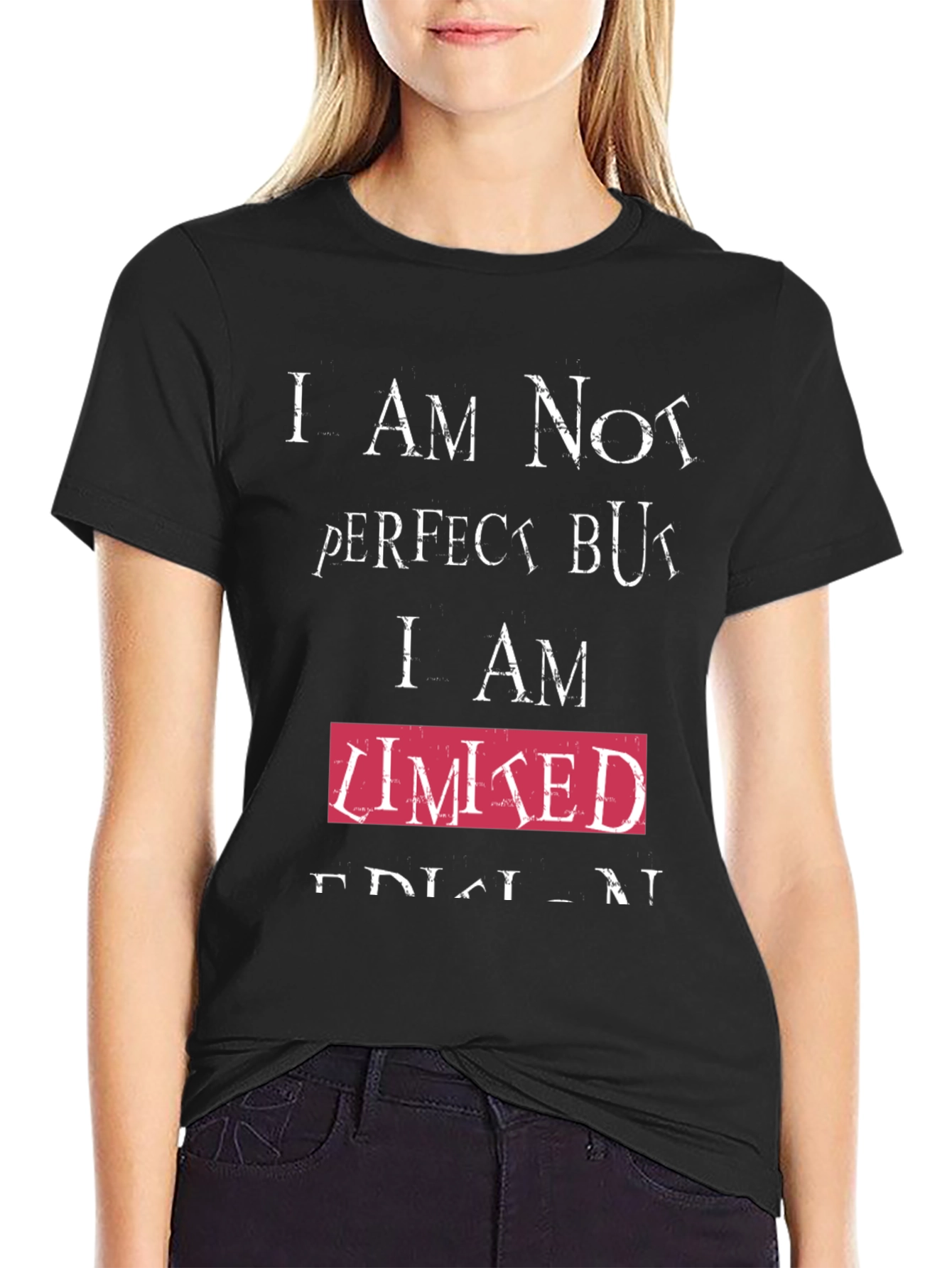 Humorous T-Shirt - Imperfect but Limited Edition