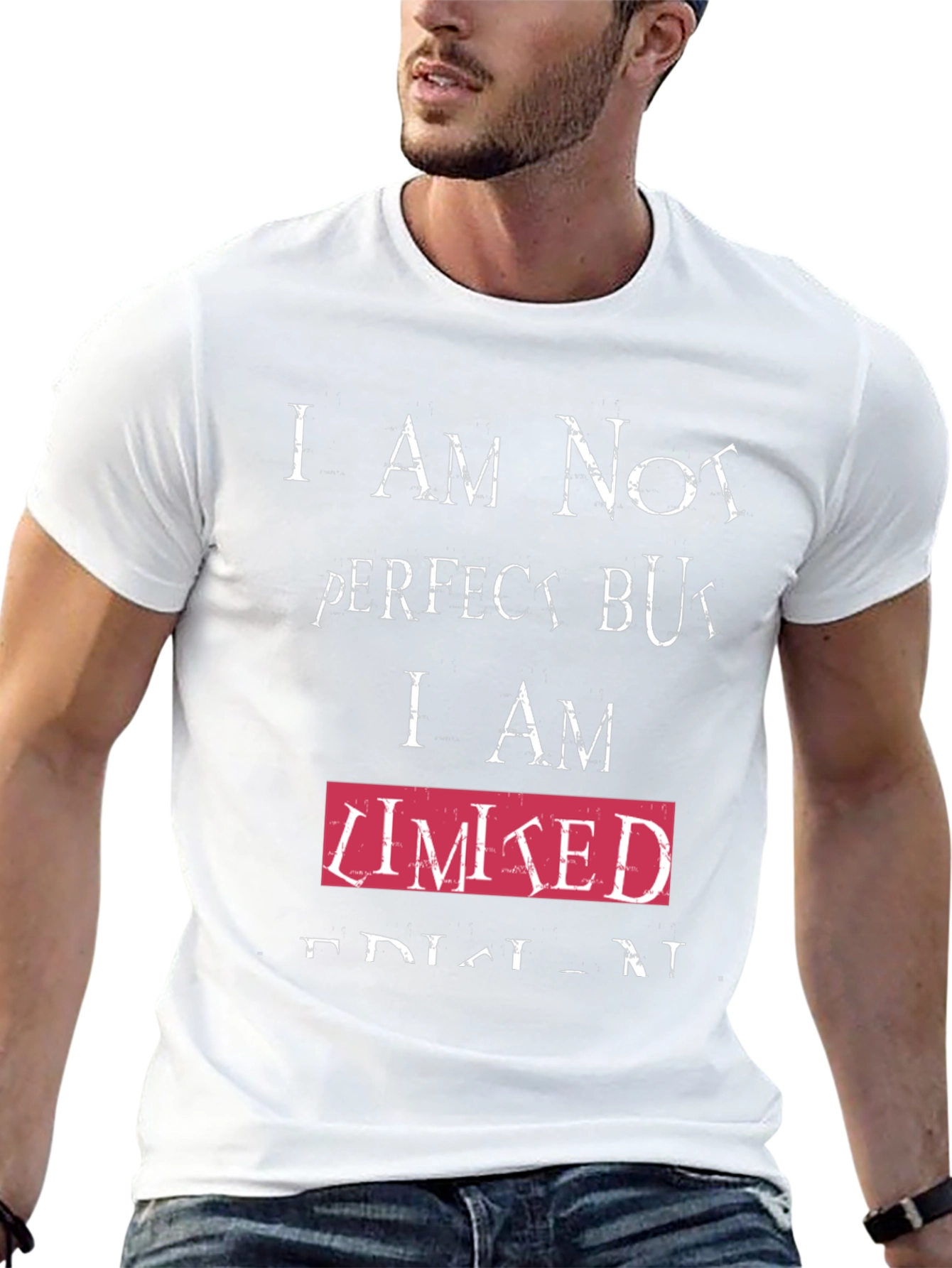 Humorous T-Shirt - Imperfect but Limited Edition