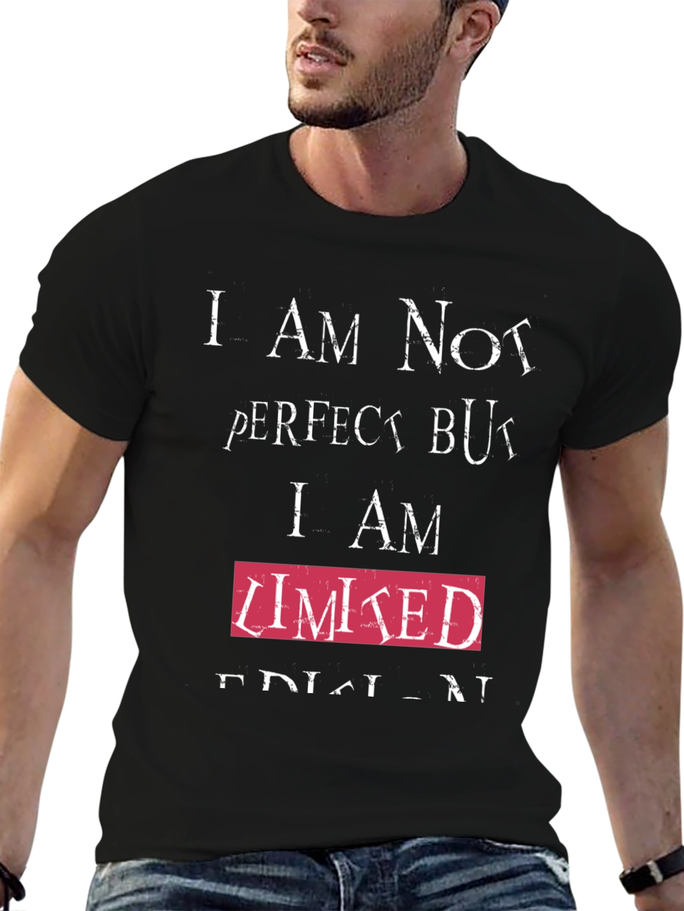 Humorous T-Shirt - Imperfect but Limited Edition