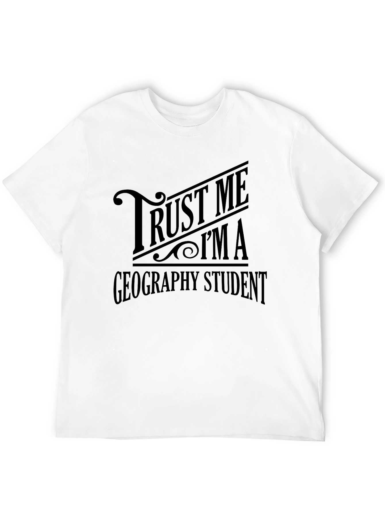 Trust Me Im a Geography Student T-Shirt