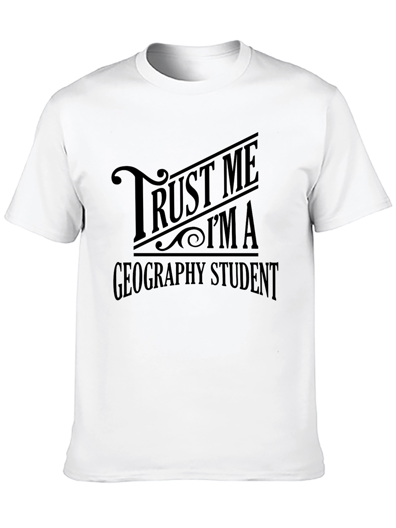 Trust Me Im a Geography Student T-Shirt