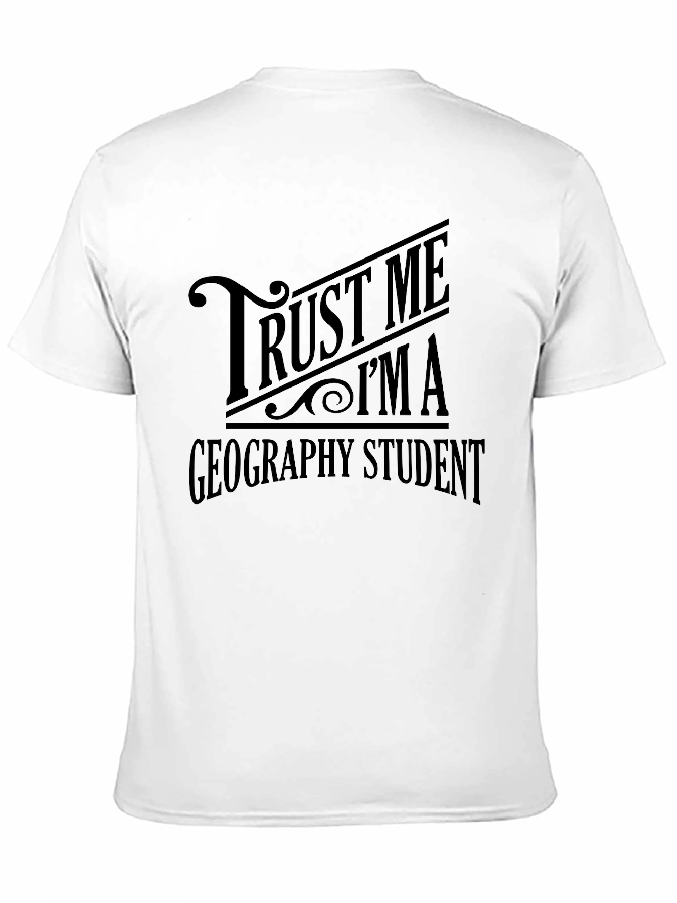 Trust Me Im a Geography Student T-Shirt