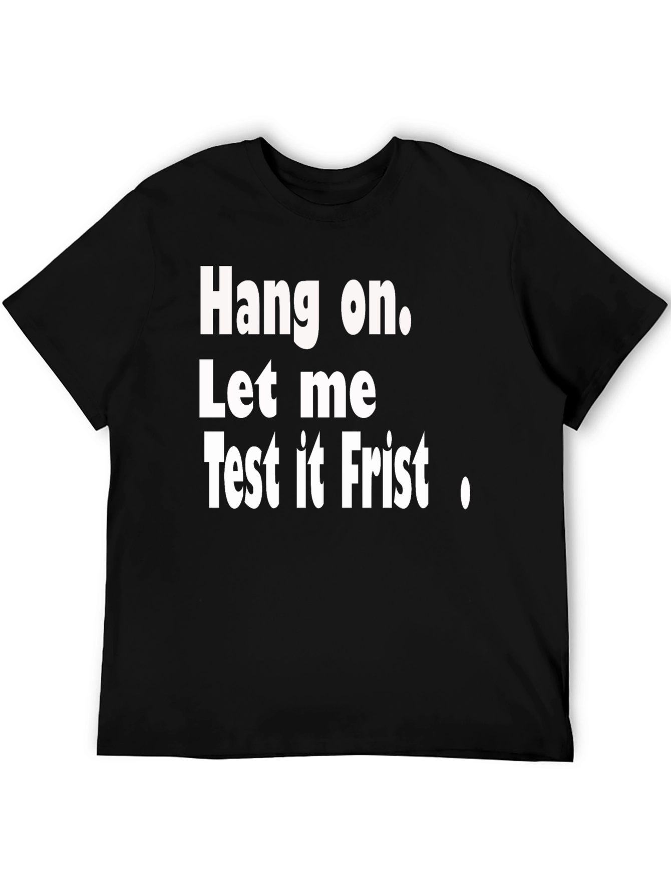 Hang on Test It First Funny Graphic Tee