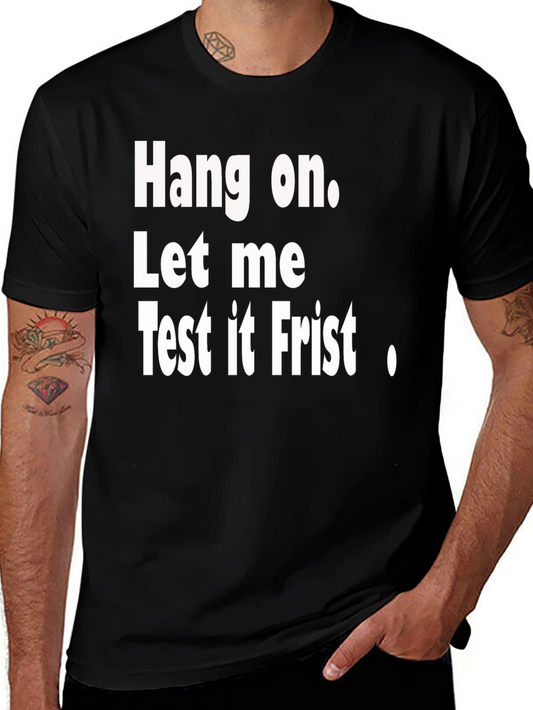 Hang on Test It First Funny Graphic Tee
