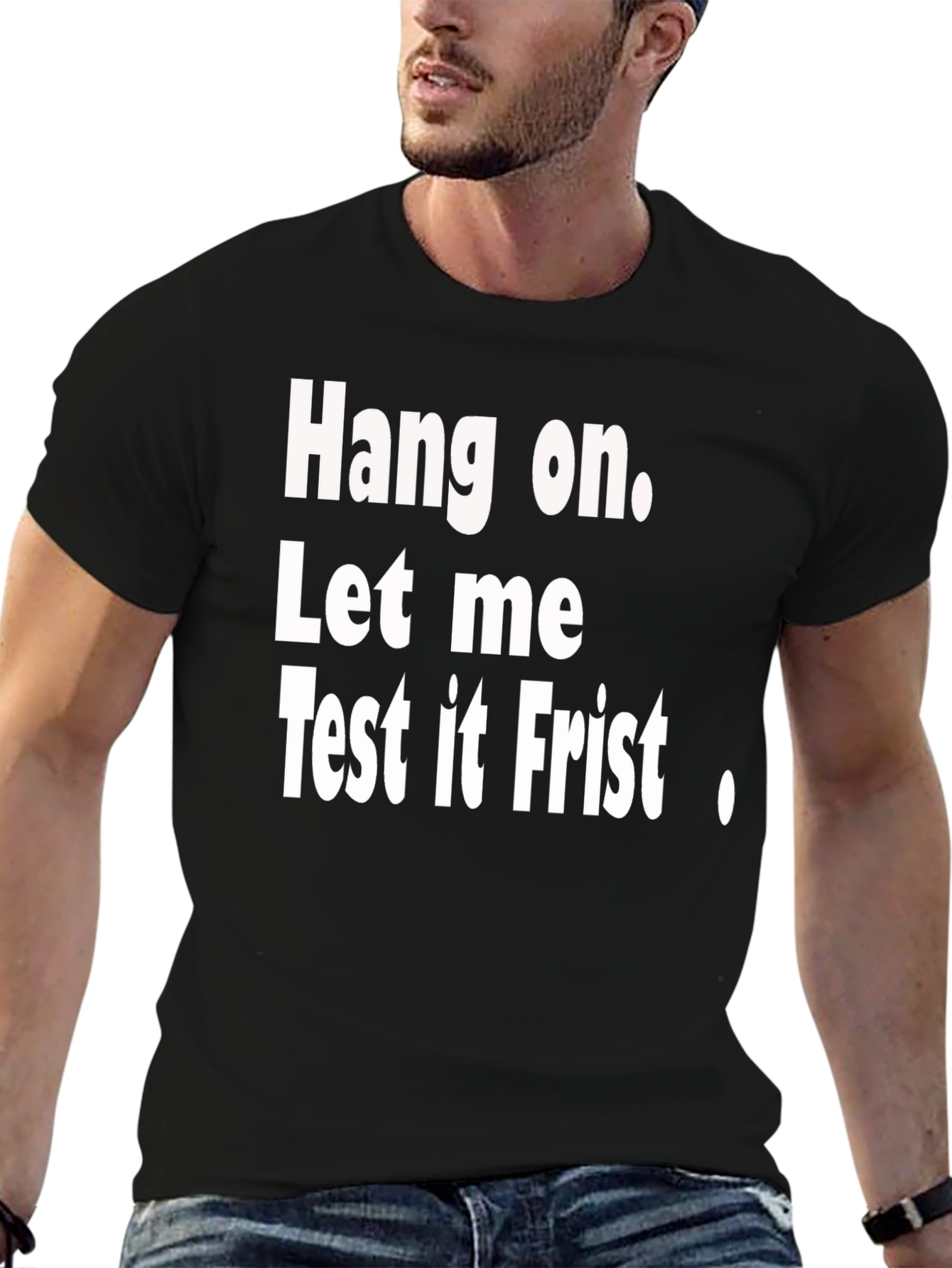 Hang on Test It First Funny Graphic Tee