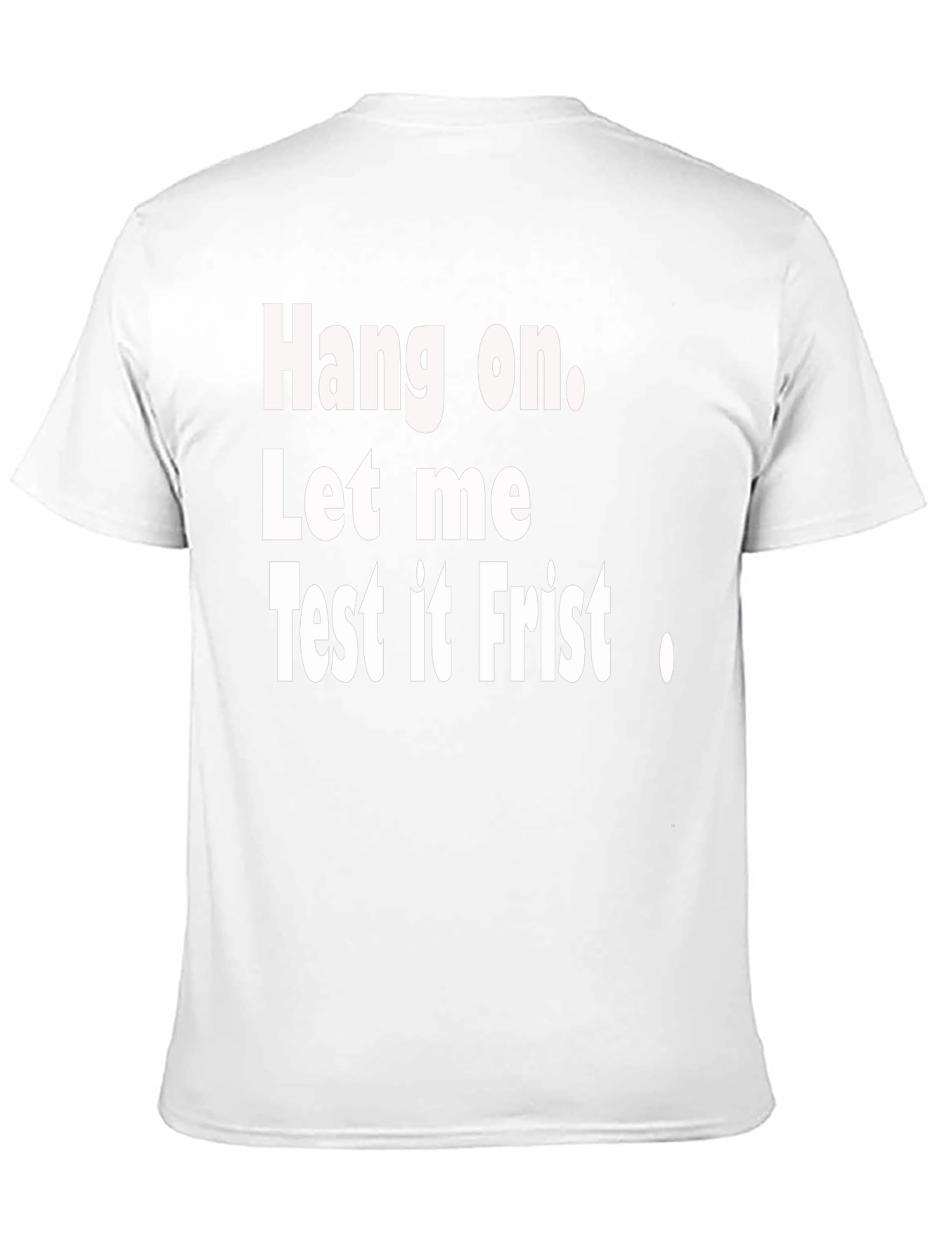 Hang on Test It First Funny Graphic Tee