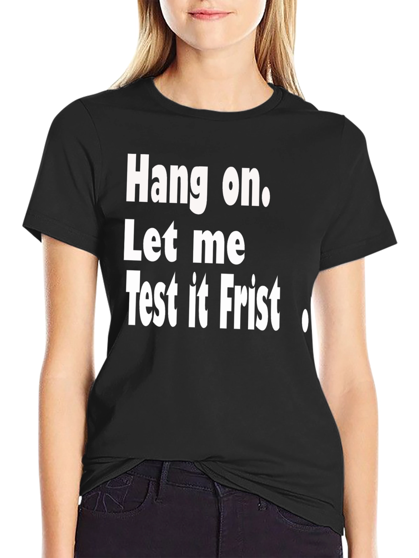 Hang on Test It First Funny Graphic Tee