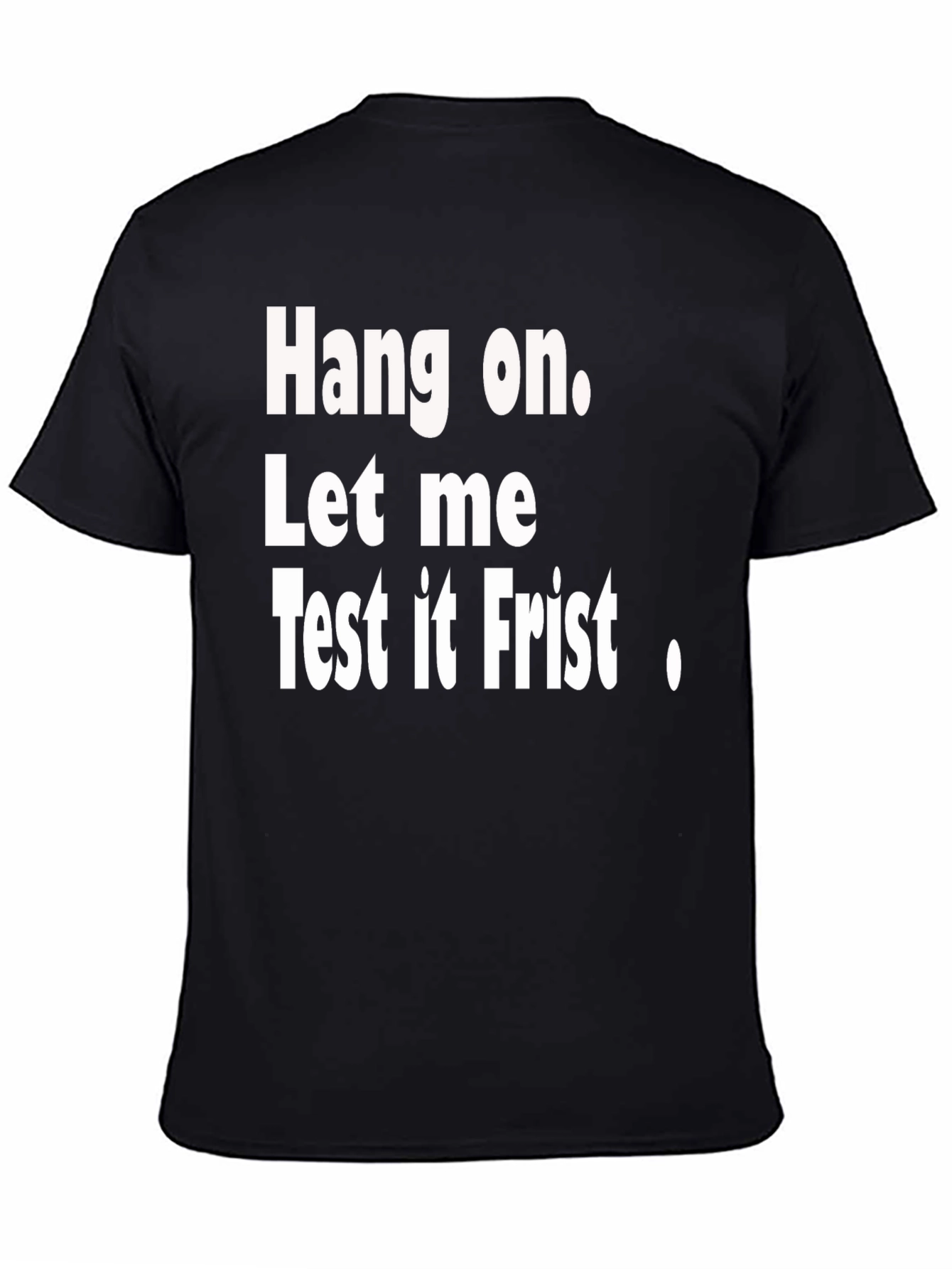 Hang on Test It First Funny Graphic Tee