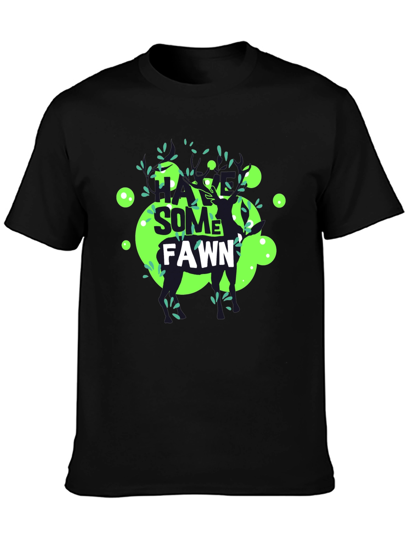 Have Some Fawn T-Shirt - Unique Graphic Tee