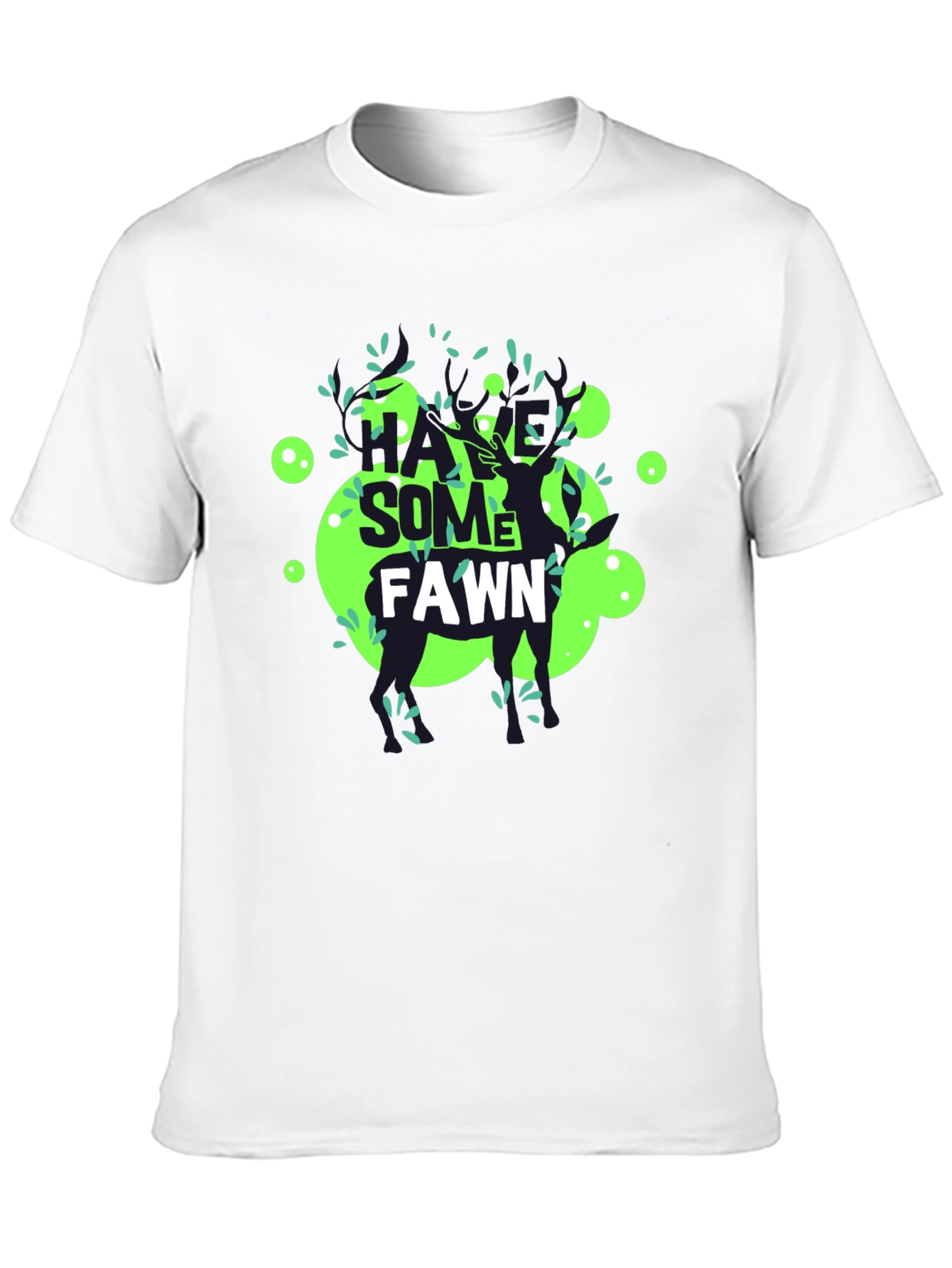 Have Some Fawn T-Shirt - Unique Graphic Tee