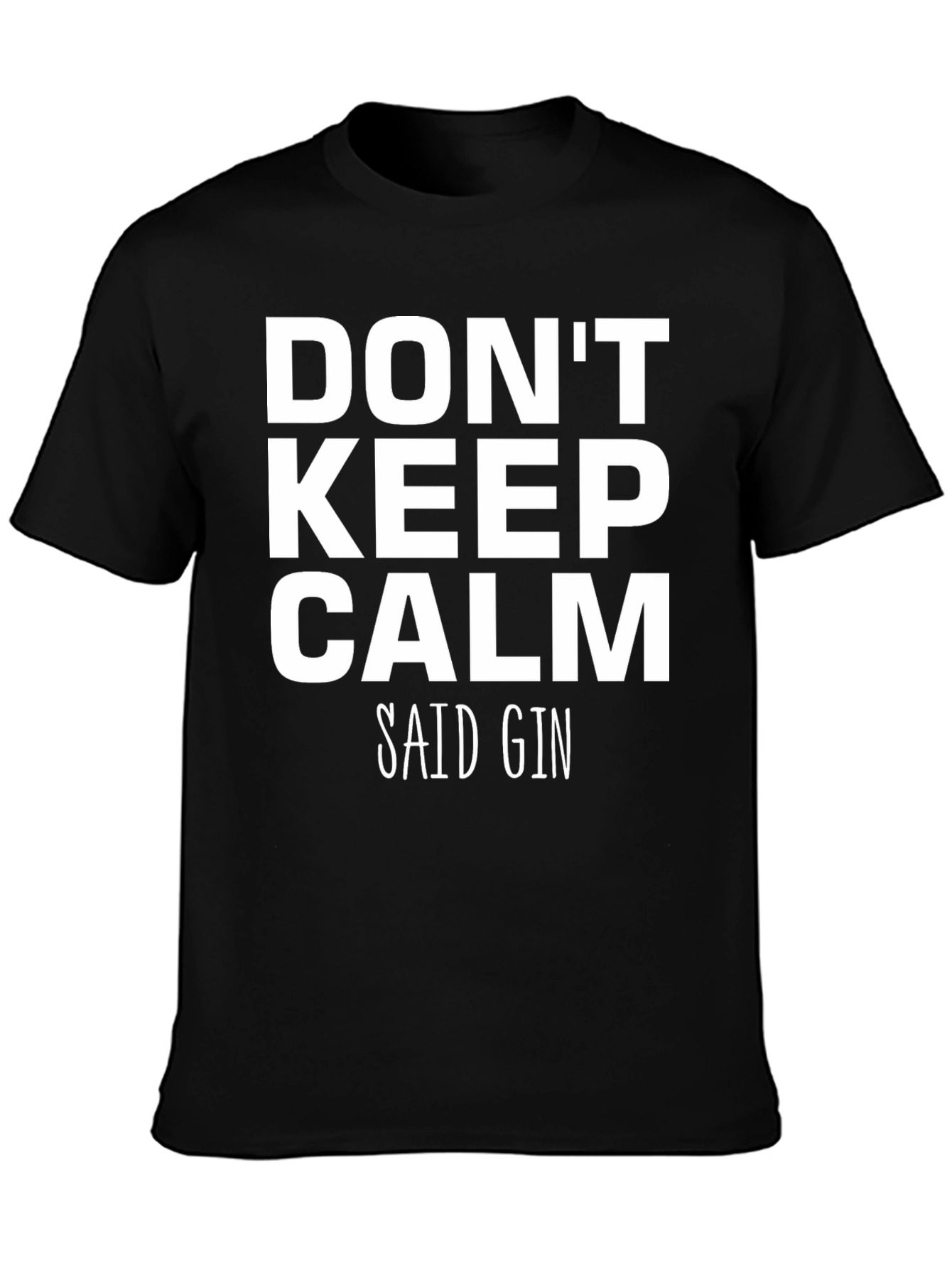 Dont Keep Calm Said Gin Black T-Shirt