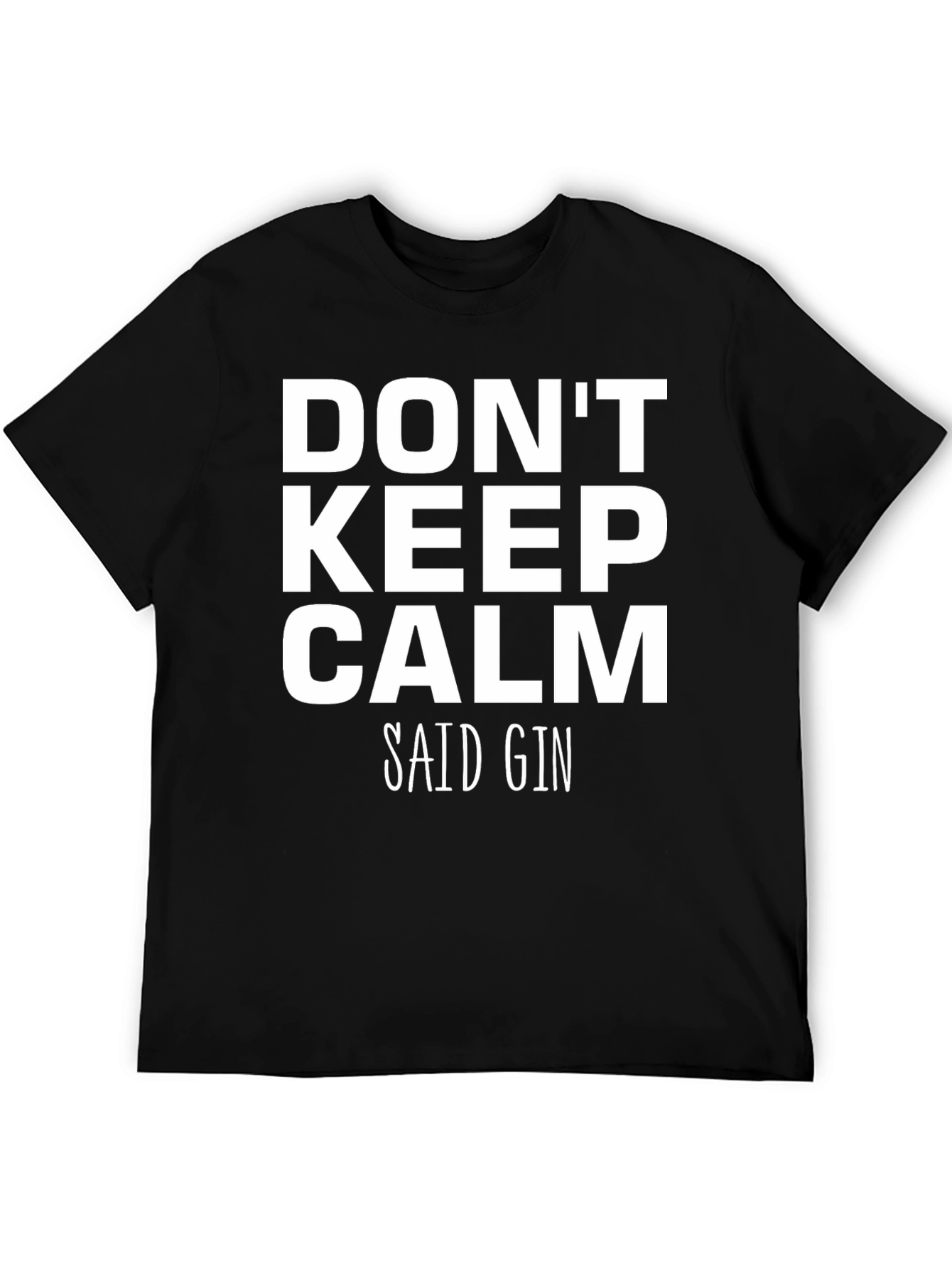 Dont Keep Calm Said Gin Black T-Shirt