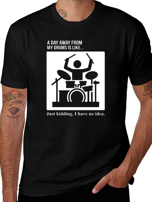 Drummer Humor T-Shirt - A Day Away From My Drums...