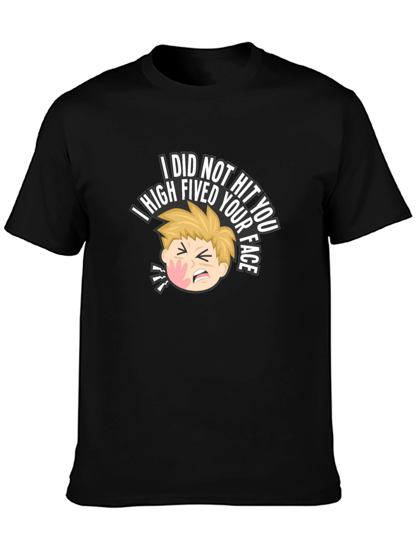I High Fived Your Face Black T-Shirt