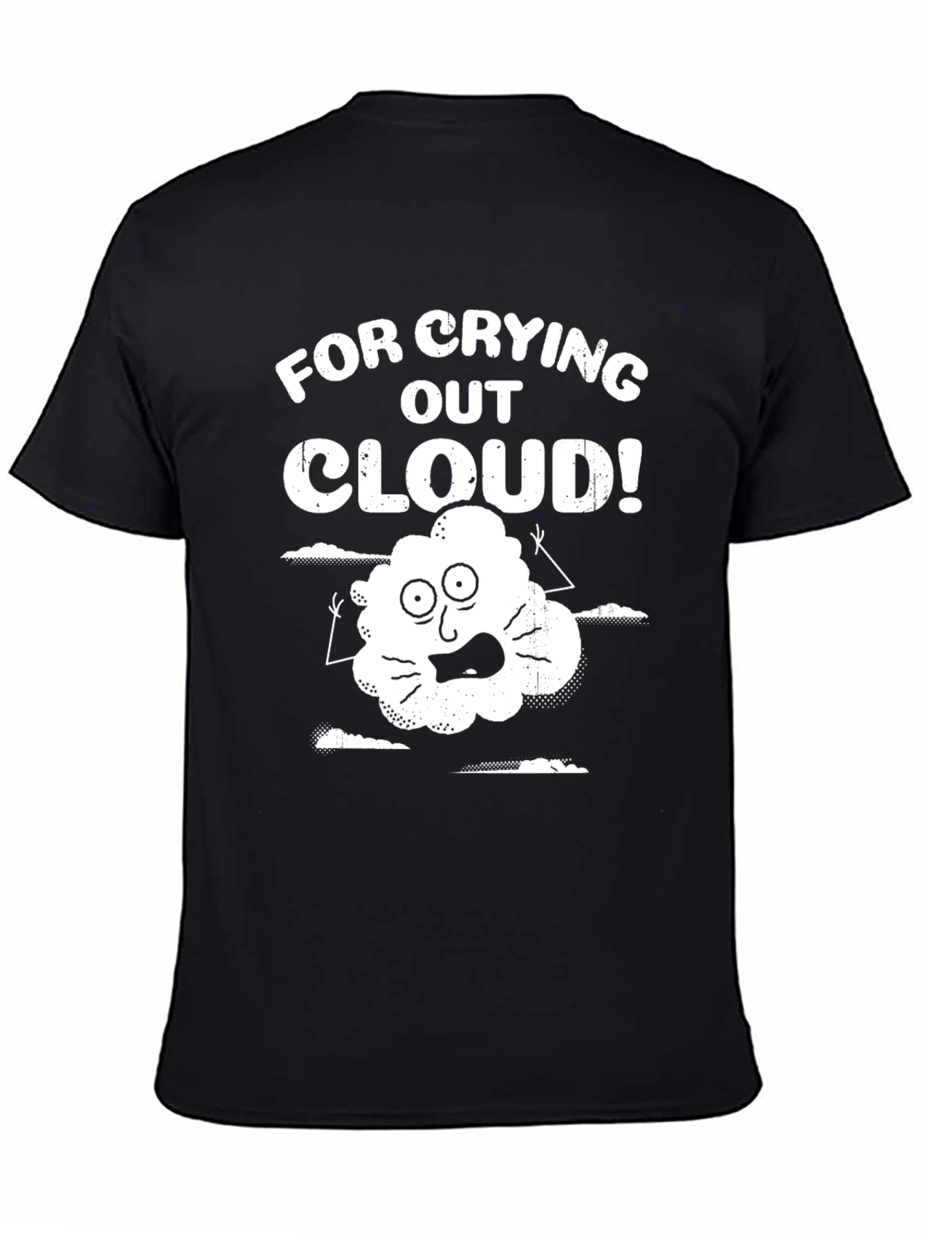 For Crying Out Cloud! Graphic T-Shirt