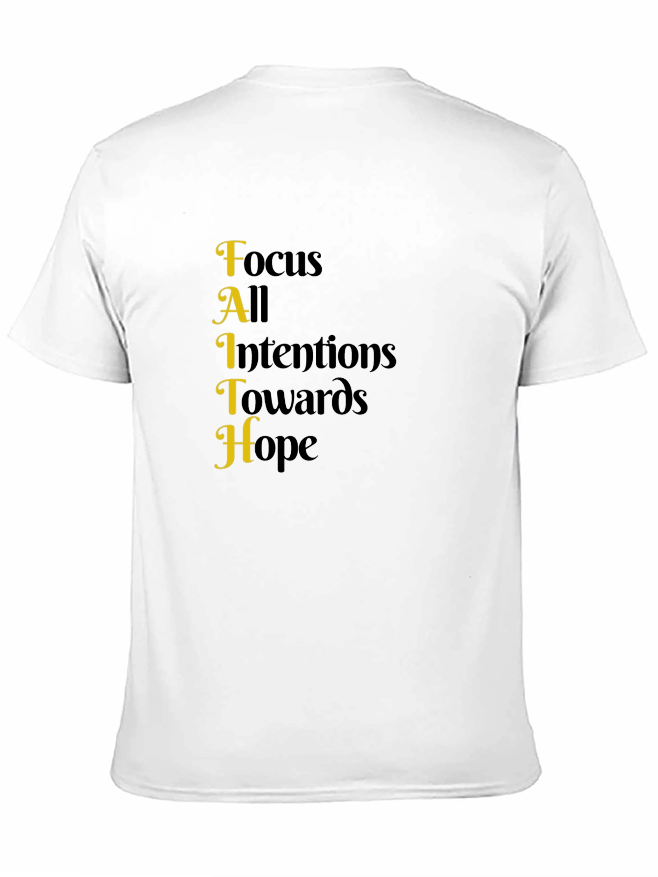 Faith Acronym T-Shirt - Focus All Intentions Towards Hope