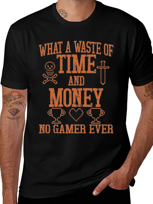 Funny Gamer T-Shirt - What a Waste of Time and Money!