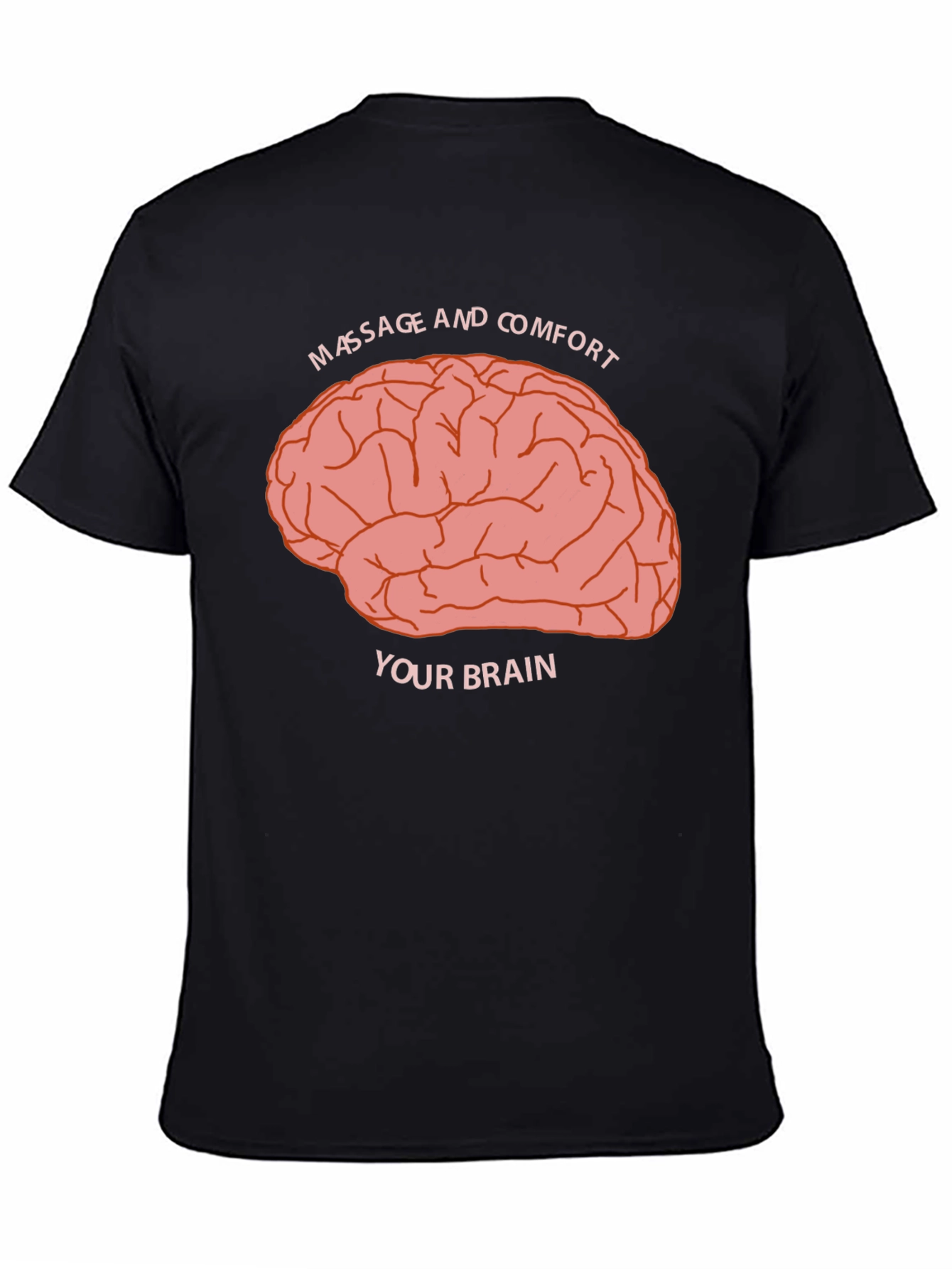 Massage and Comfort Your Brain Graphic Tee