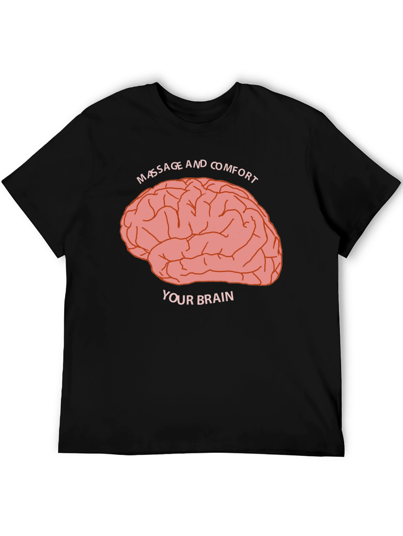 Massage and Comfort Your Brain Graphic Tee