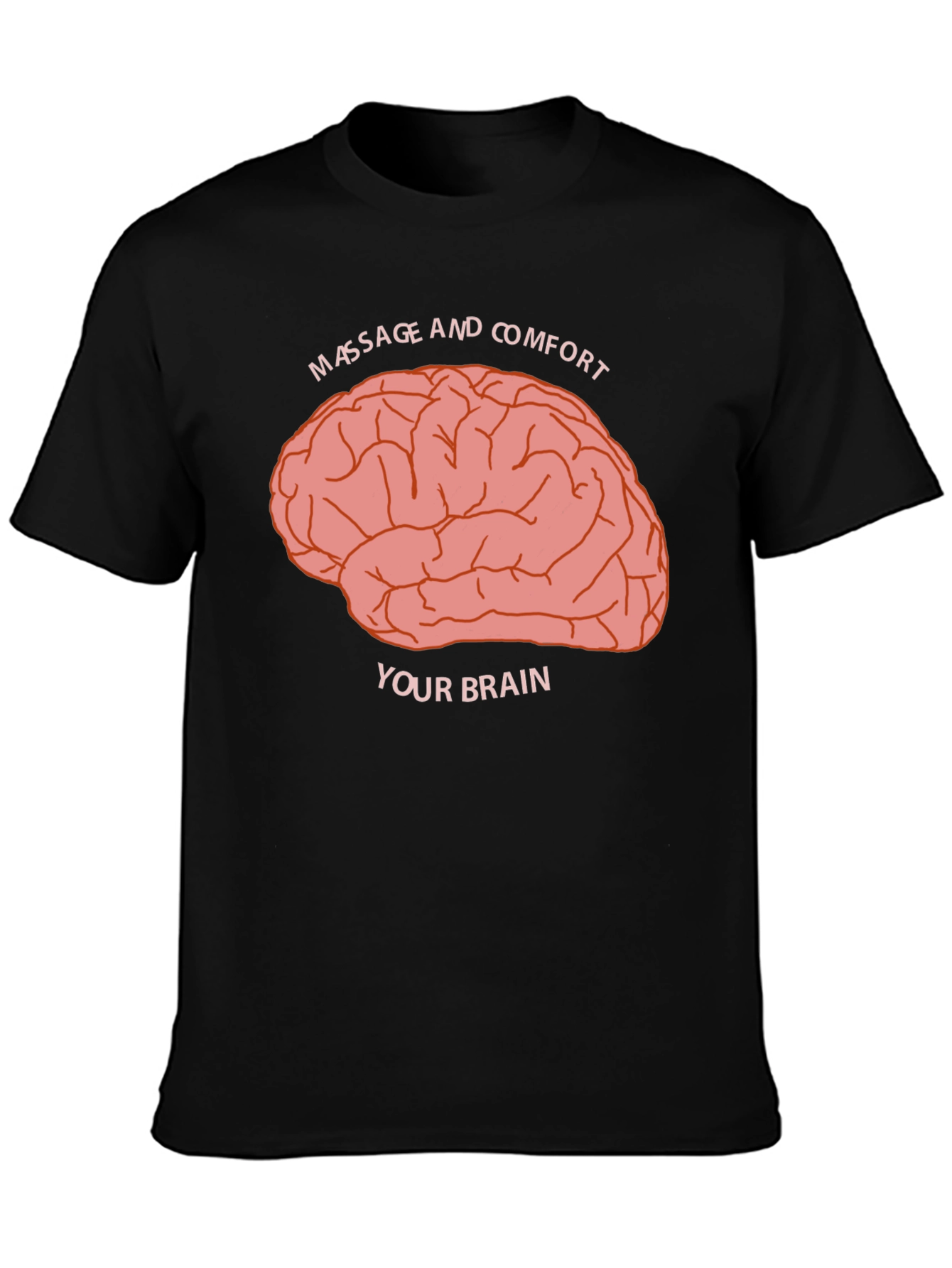 Massage and Comfort Your Brain Graphic Tee