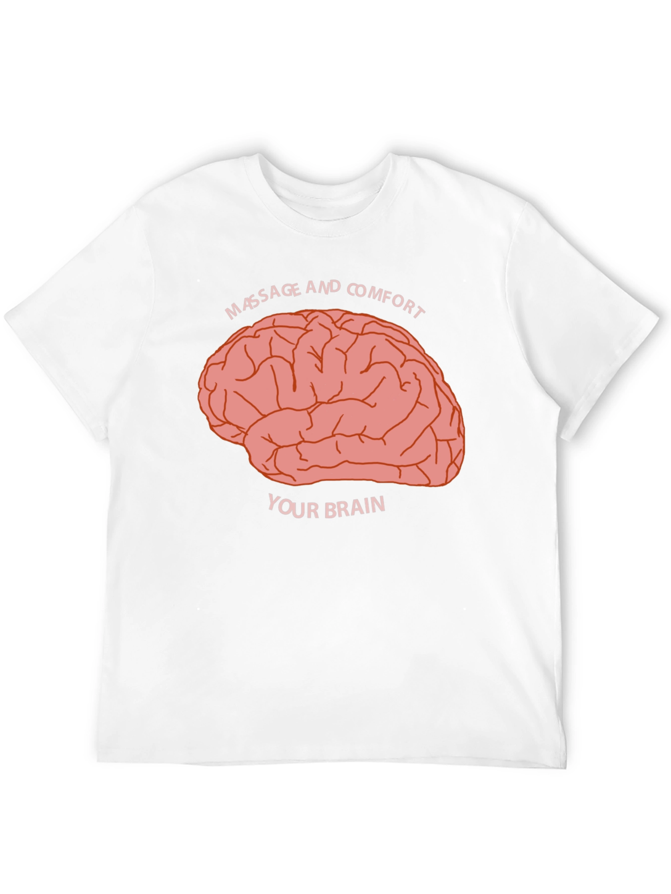 Massage and Comfort Your Brain Graphic Tee