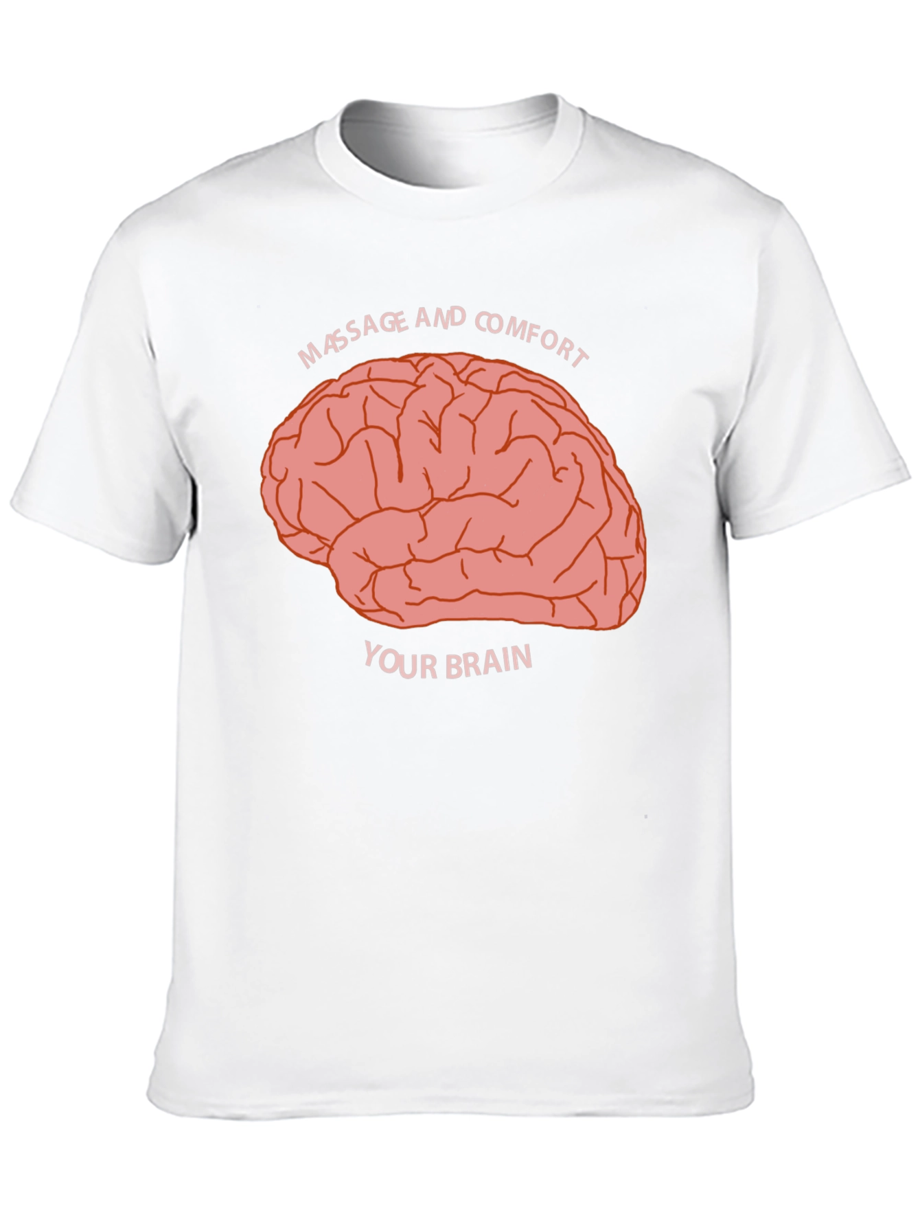 Massage and Comfort Your Brain Graphic Tee