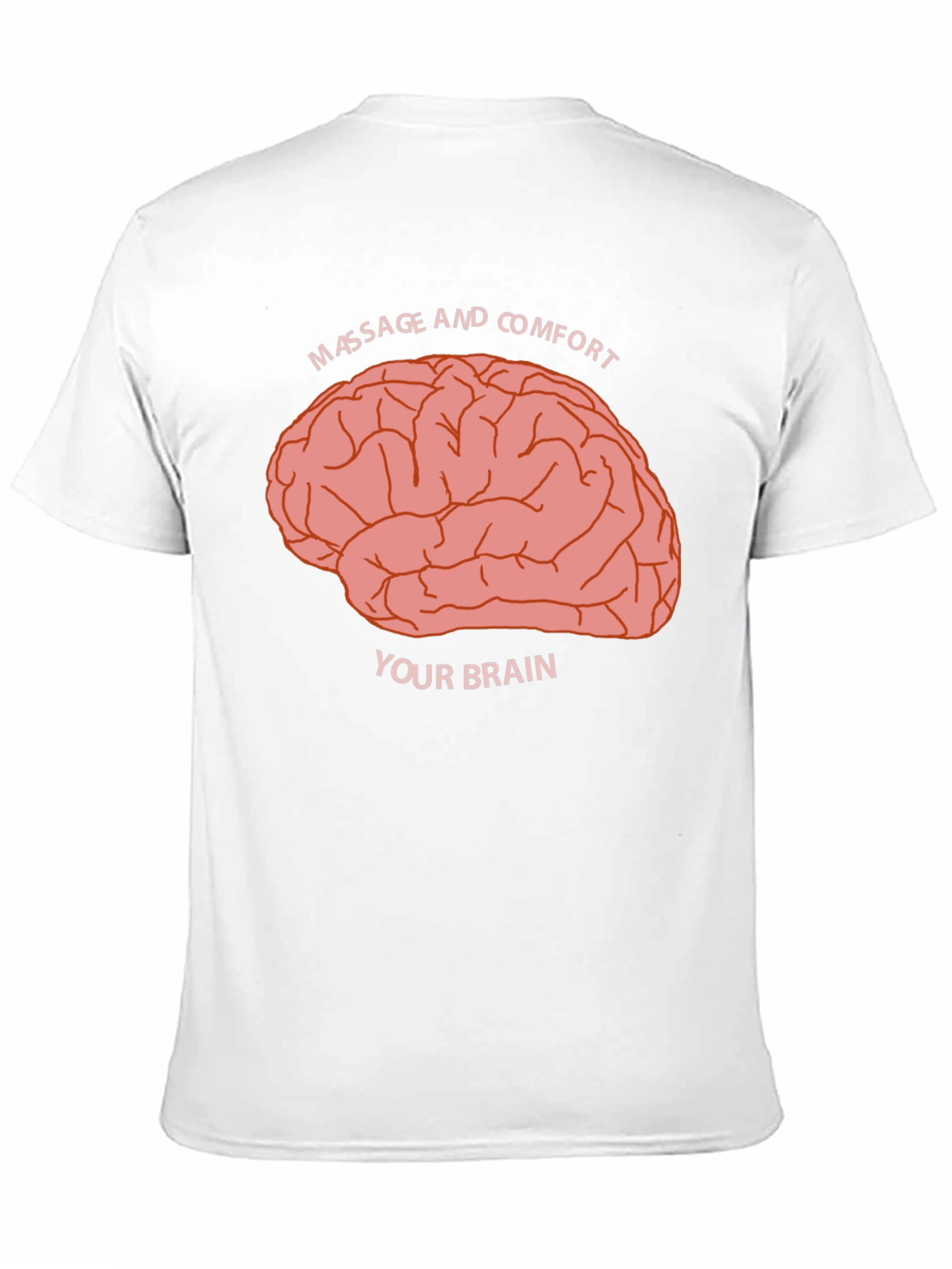 Massage and Comfort Your Brain Graphic Tee
