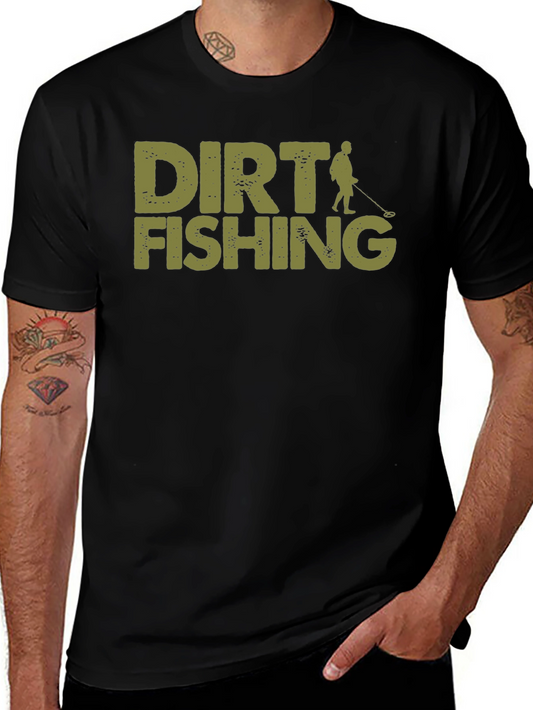 Dirt Fishing T-Shirt - Metal Detecting Hobby Tee