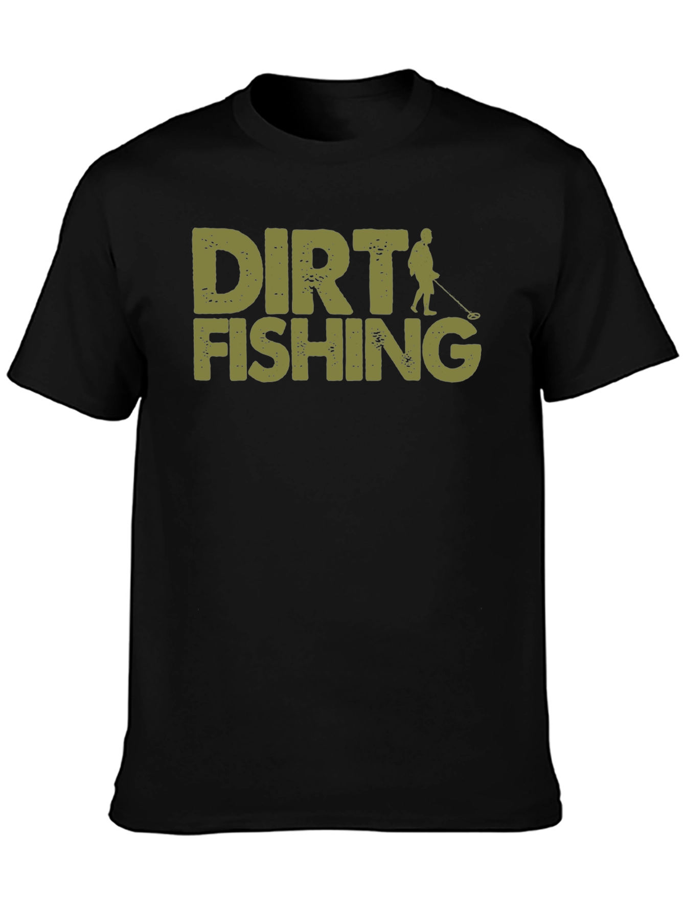 Dirt Fishing T-Shirt - Metal Detecting Hobby Tee
