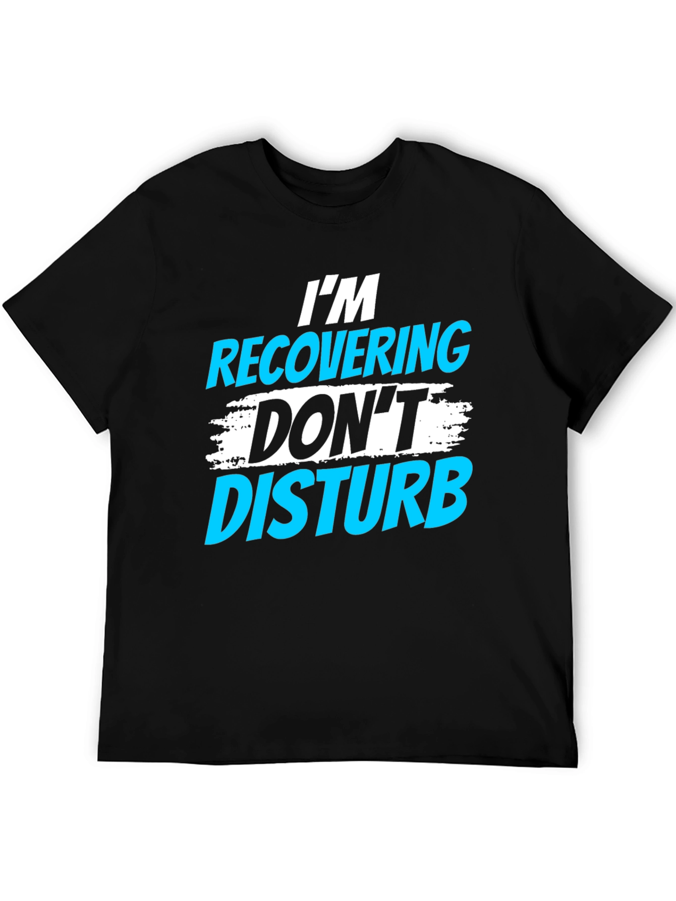 Im Recovering Dont Disturb Graphic T-Shirt