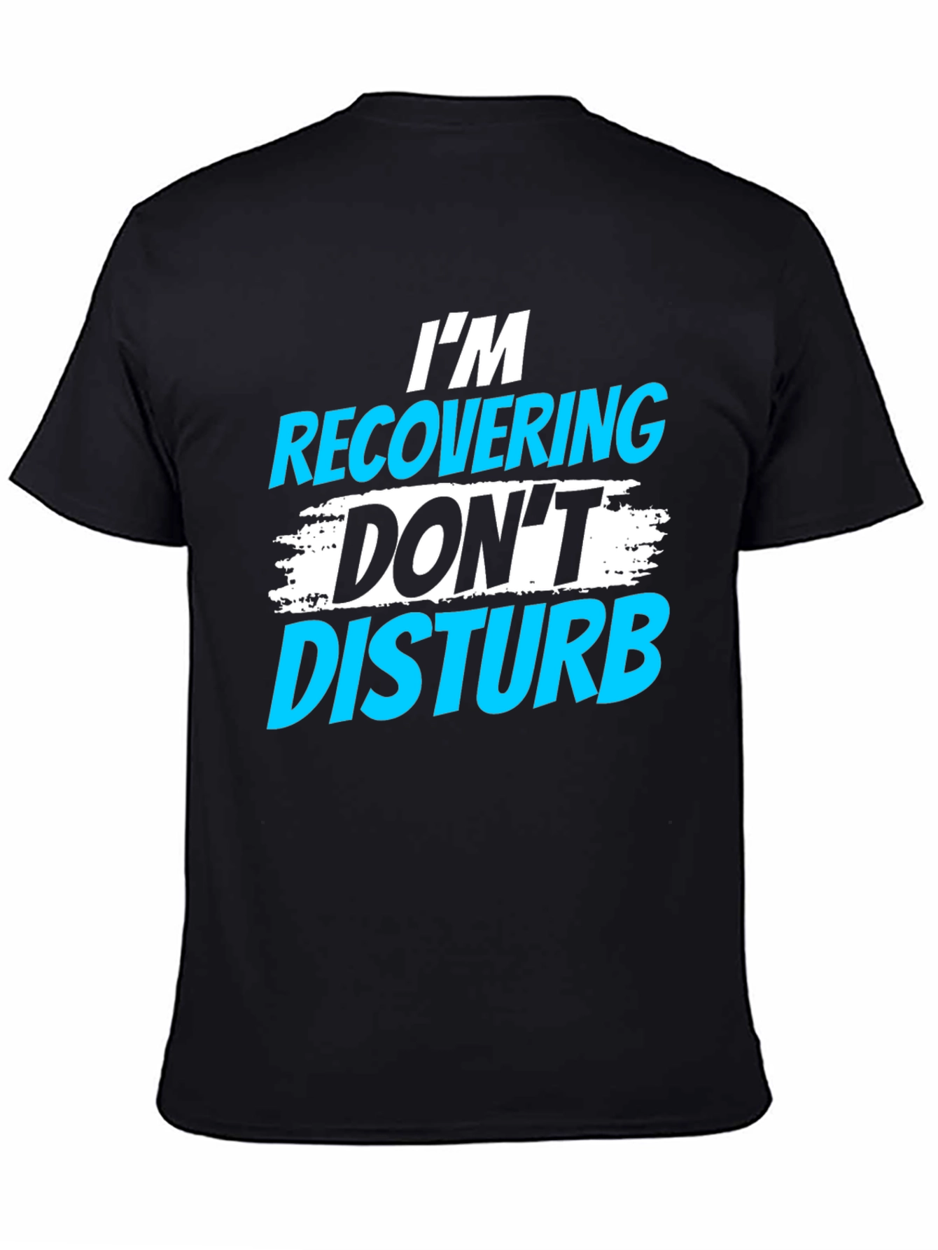 Im Recovering Dont Disturb Graphic T-Shirt