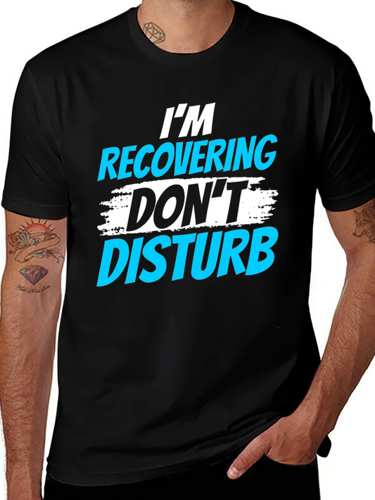 Im Recovering Dont Disturb Graphic T-Shirt