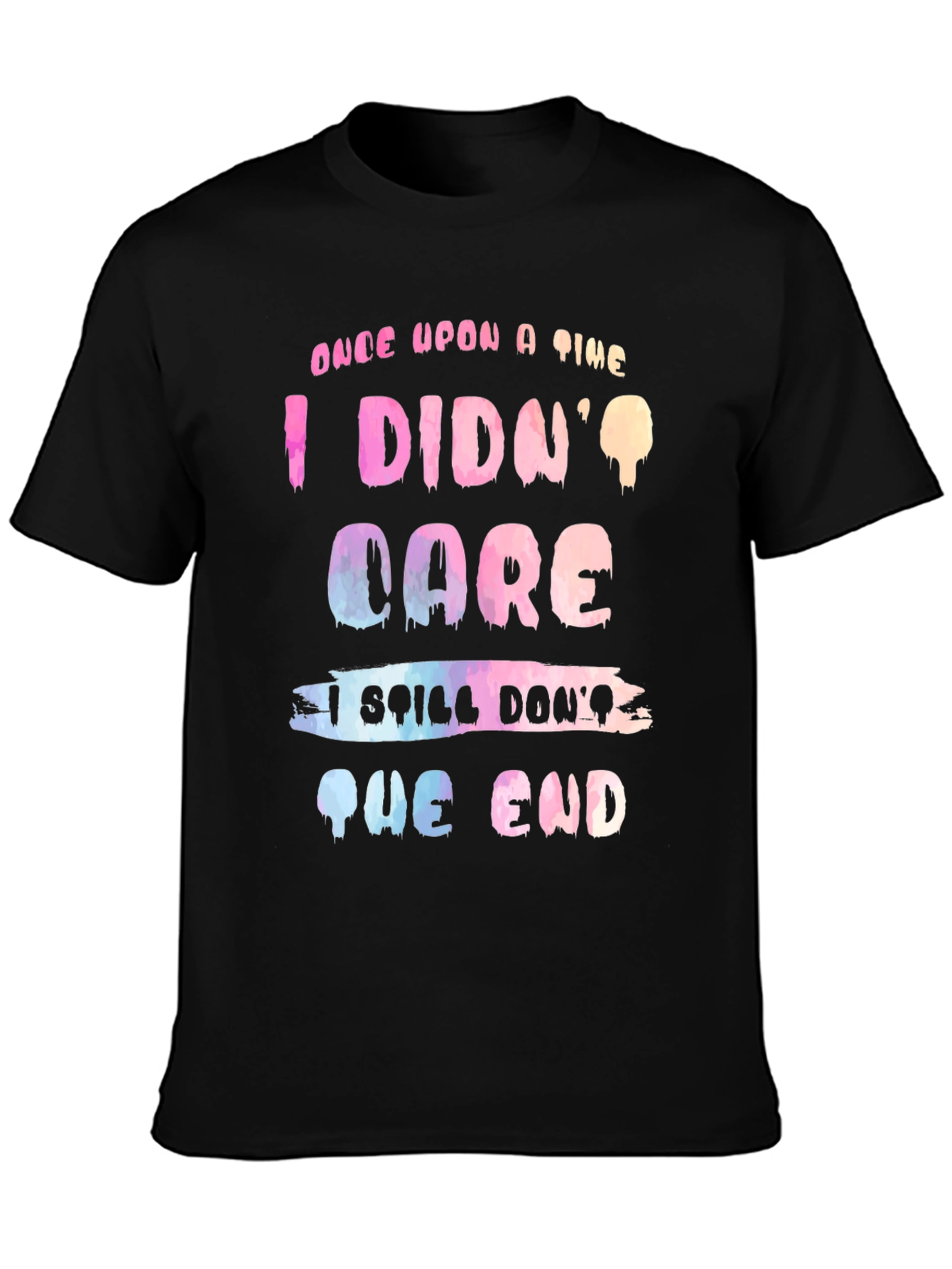 Funny I Dont Care T-Shirt