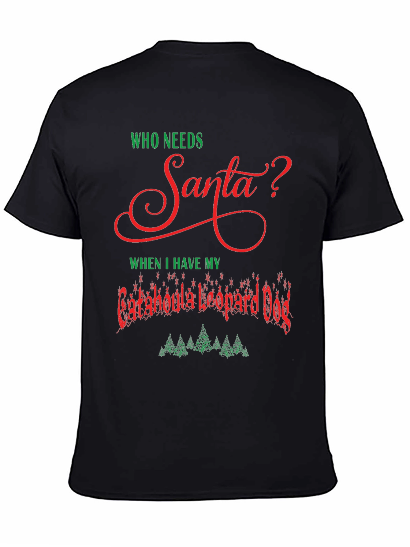 Who Needs Santa Catahoula Leopard Dog Christmas T-Shirt