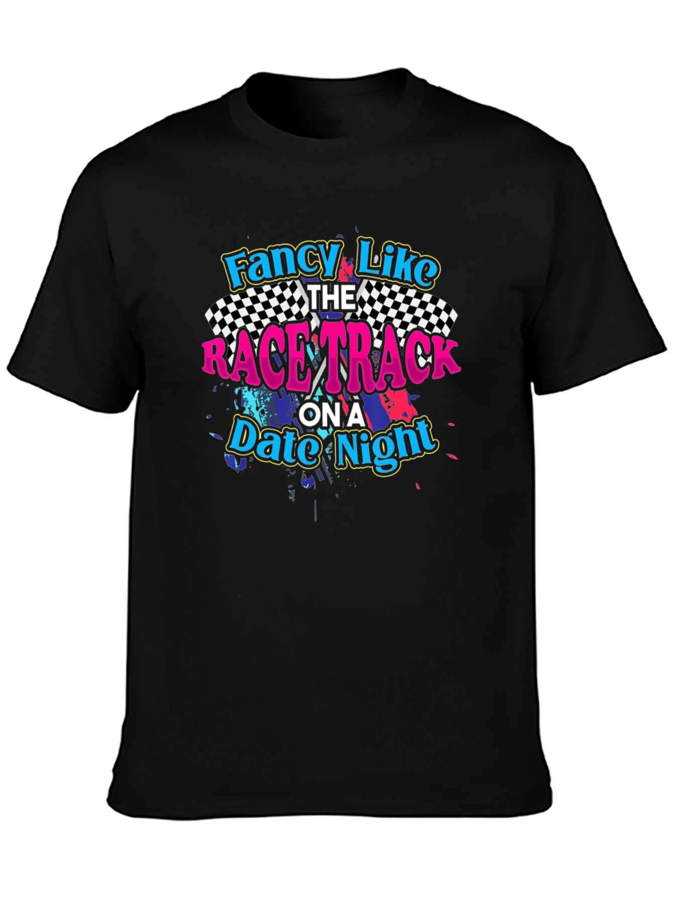 Fancy Like Racetrack Date Night Black T-Shirt