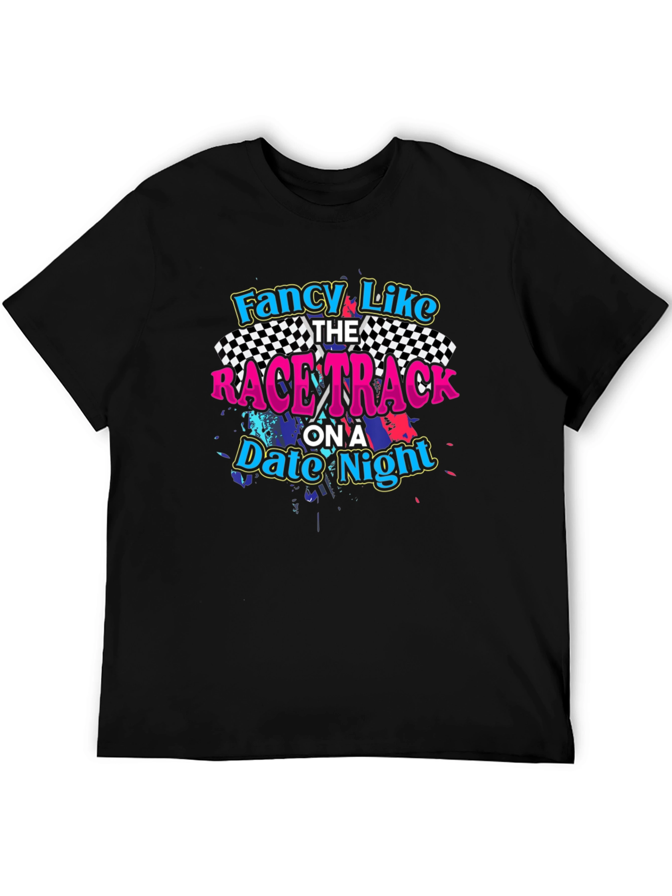 Fancy Like Racetrack Date Night Black T-Shirt