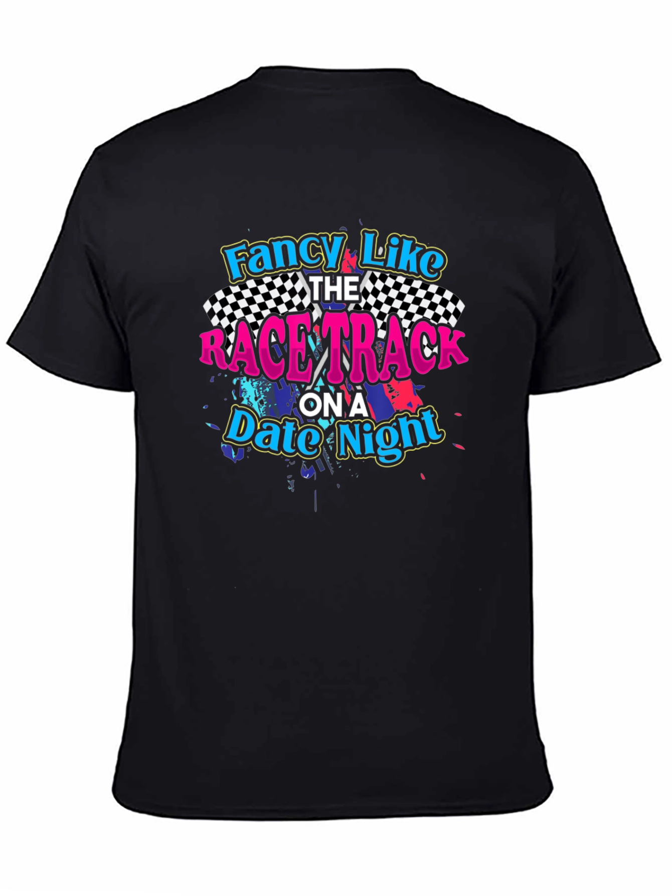 Fancy Like Racetrack Date Night Black T-Shirt